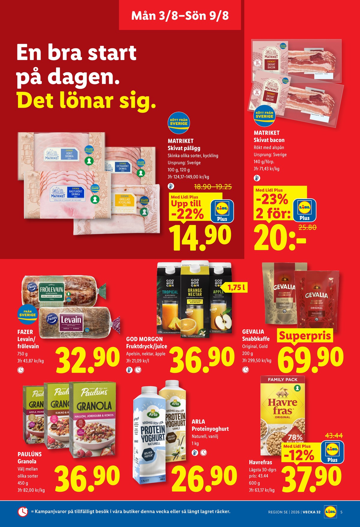 Se Lidl reklamblad för vecka 32 på Kampanjveckan.se. Se bra erbjudanden på många varor, t.ex. granola paulùns eller instant kaffe gevalia. Läs reklambladet här! Sida 5
