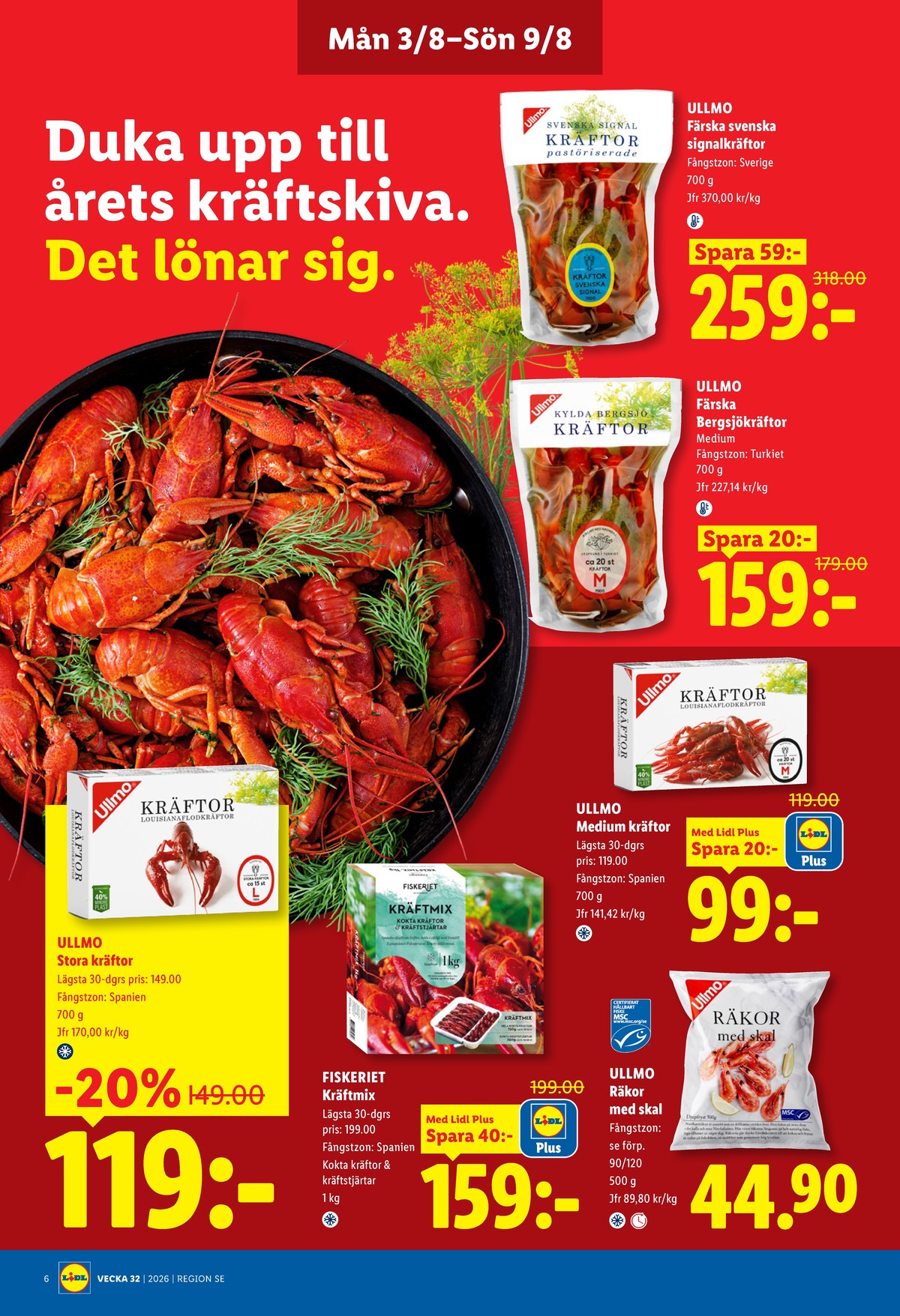 Se Lidl reklamblad för vecka 32 på Kampanjveckan.se. Se bra erbjudanden på många varor, t.ex. kräftor ullmo eller signalkräftor ullmo. Läs reklambladet här! Sida 6
