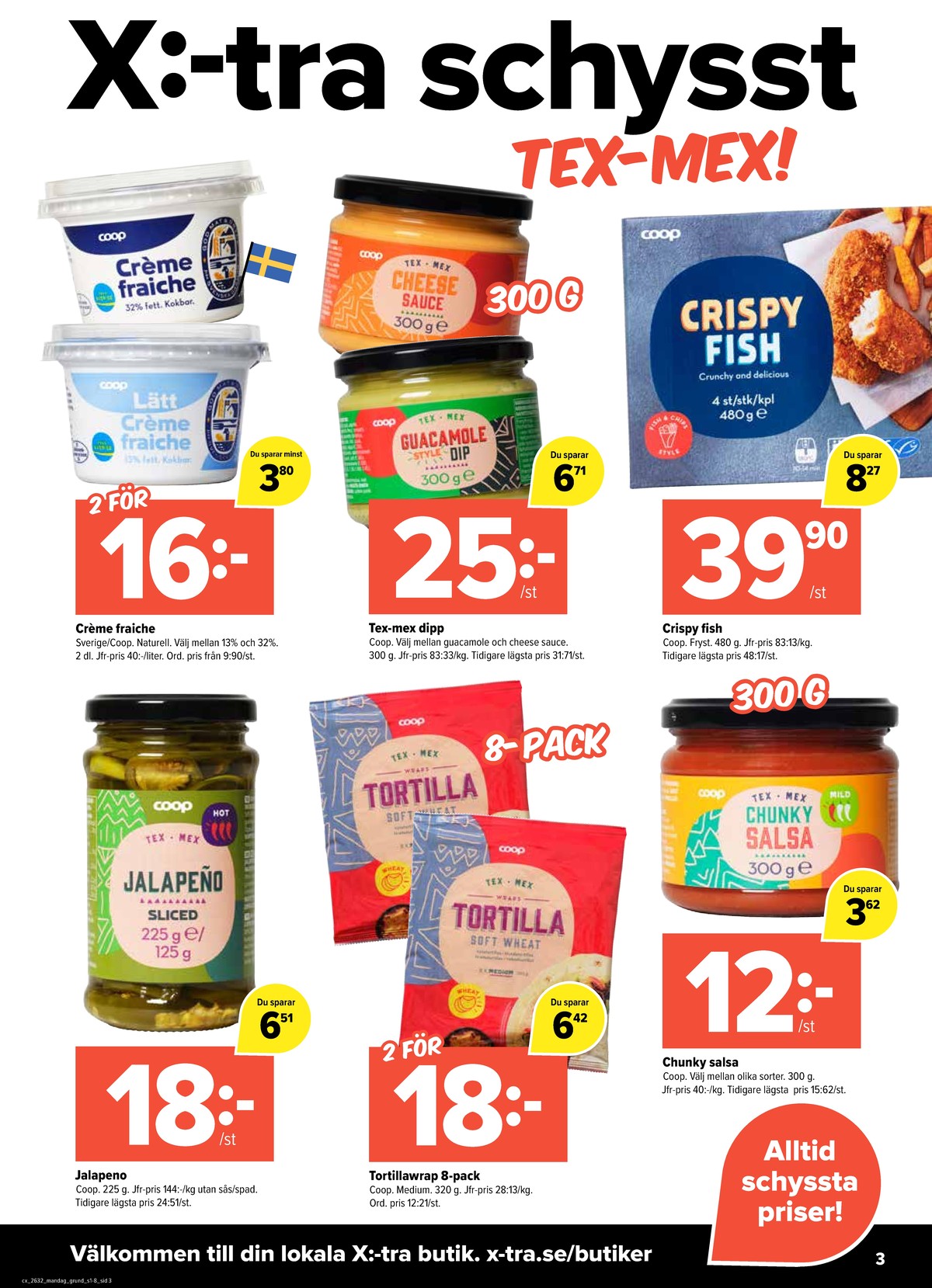 Se X:-tra reklamblad för vecka 32 på Kampanjveckan.se. Se bra erbjudanden på många varor, t.ex. jalapenos coop eller crème fraiche coop. Läs reklambladet här! Sida 3
