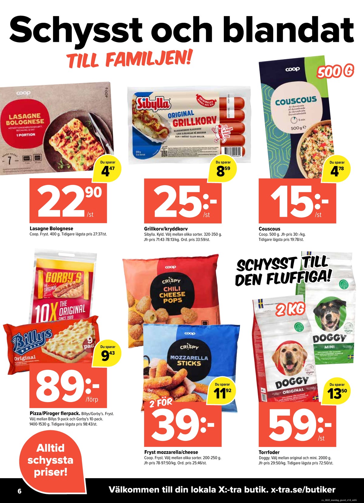 Se X:-tra reklamblad för vecka 32 på Kampanjveckan.se. Se bra erbjudanden på många varor, t.ex. lasagne coop eller hundmat doggy. Läs reklambladet här! Sida 6
