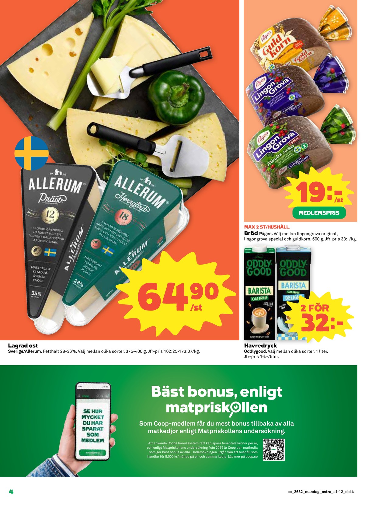 Se Coop reklamblad för vecka 32 på Kampanjveckan.se. Se bra erbjudanden på många varor, t.ex. havredryck oddlygood barista eller grevé allerum. Läs reklambladet här! Sida 4
