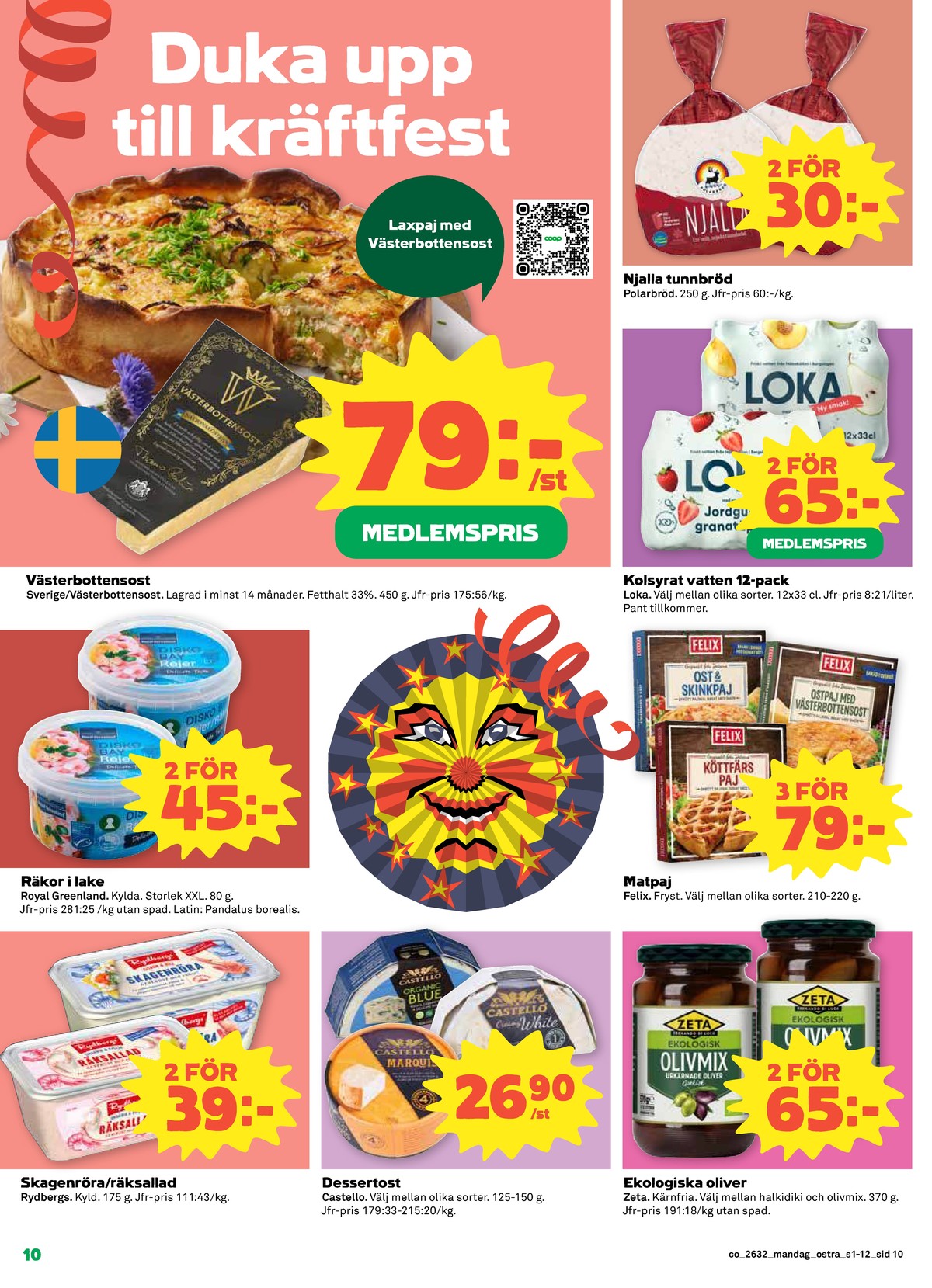 Se Coop reklamblad för vecka 32 på Kampanjveckan.se. Se bra erbjudanden på många varor, t.ex. skagenröra rydbergs eller matpajer felix. Läs reklambladet här! Sida 10
