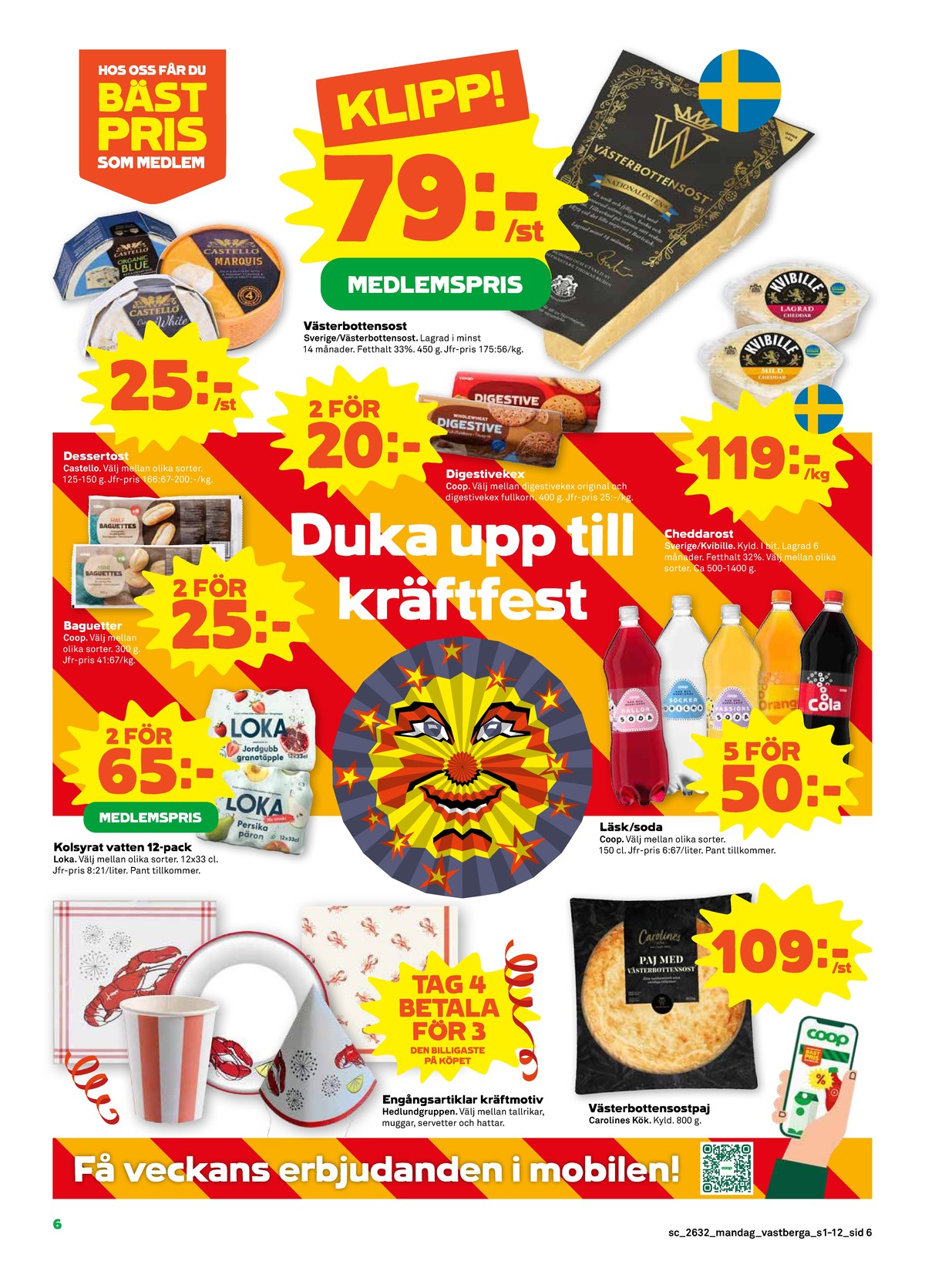 Se Stora Coop reklamblad för vecka 32 på Kampanjveckan.se. Se bra erbjudanden på många varor, t.ex. läskedryck hallon soda eller creamy white mögelost castello. Läs reklambladet här! Sida 6

