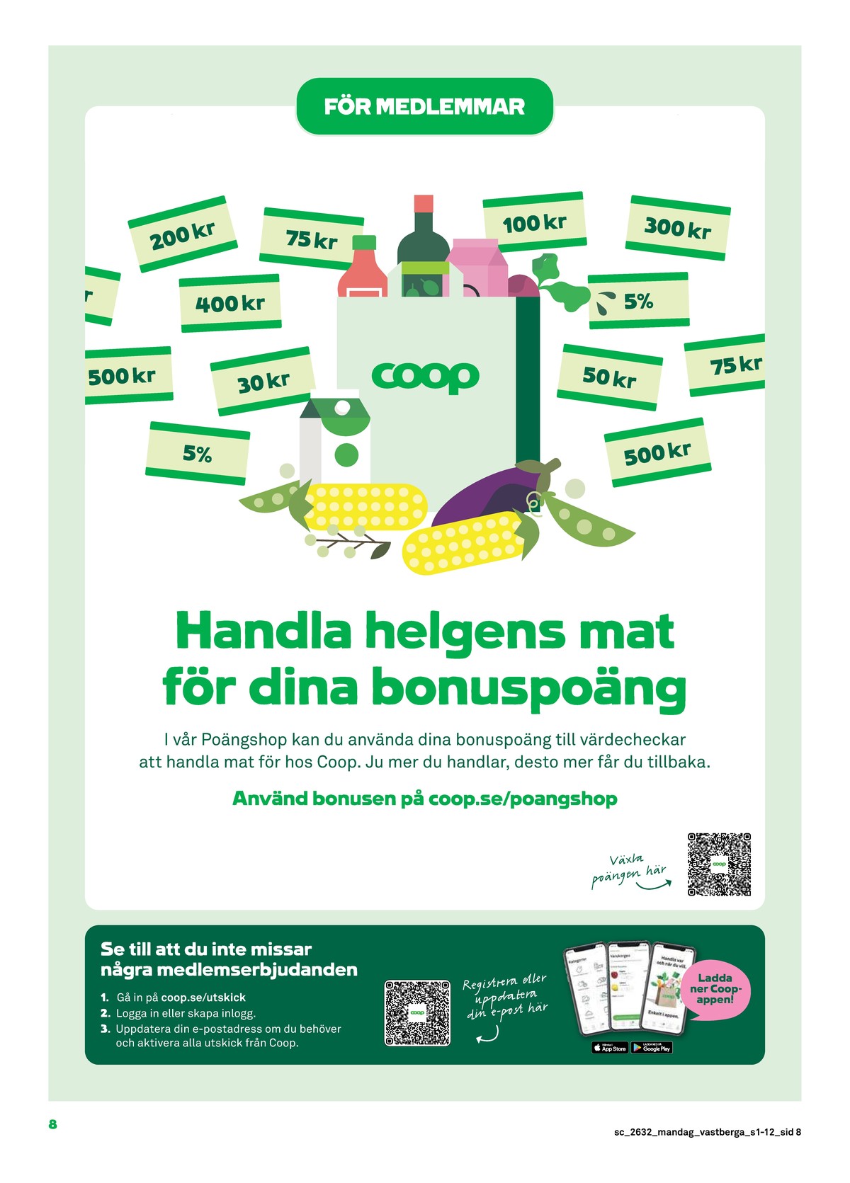 Se Stora Coop reklamblad för vecka 32 på Kampanjveckan.se. Se bra erbjudanden på många varor. Läs reklambladet här! Sida 8