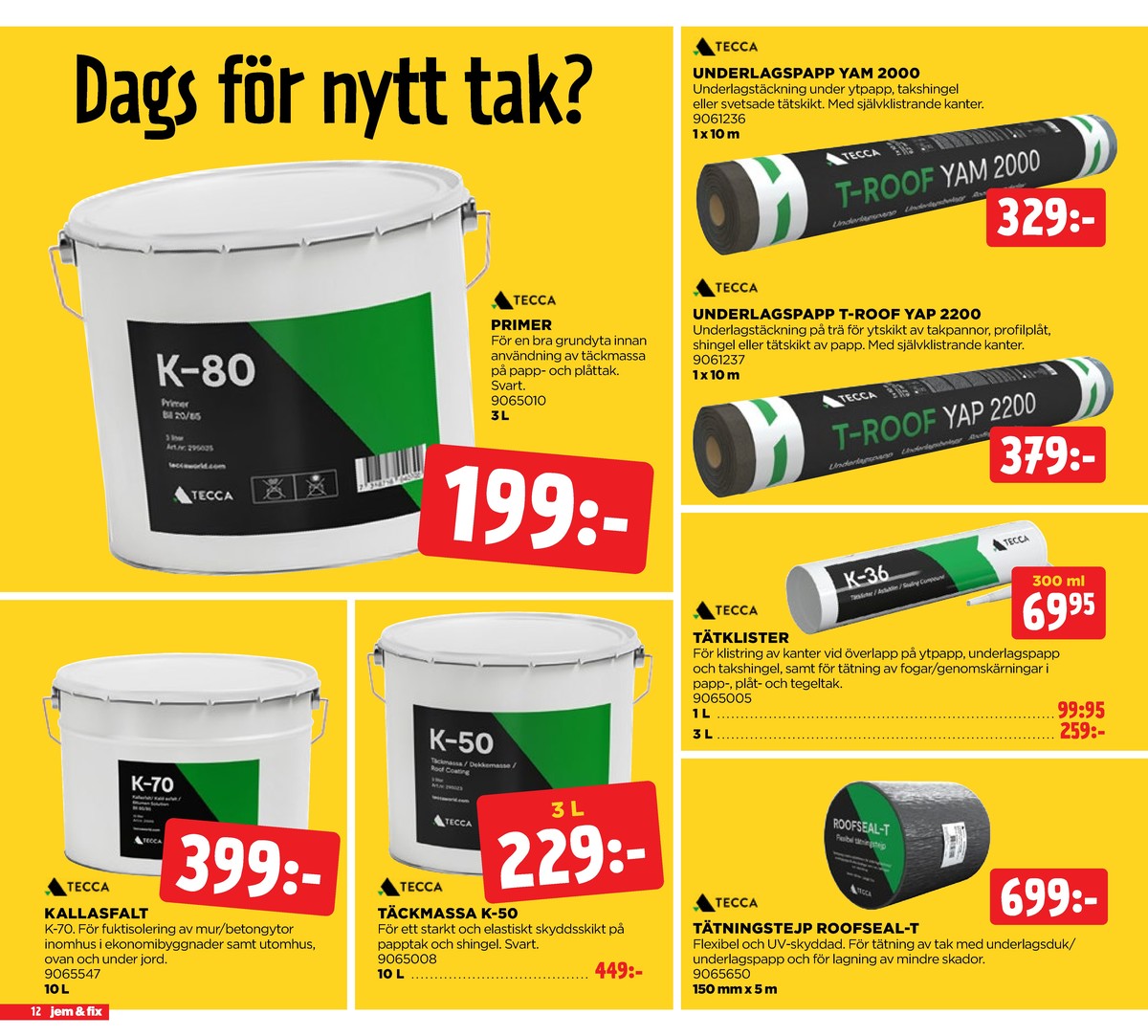 Se Jem & Fix reklamblad för vecka 32 på Kampanjveckan.se. Se bra erbjudanden på många varor. Läs reklambladet här! Sida 12