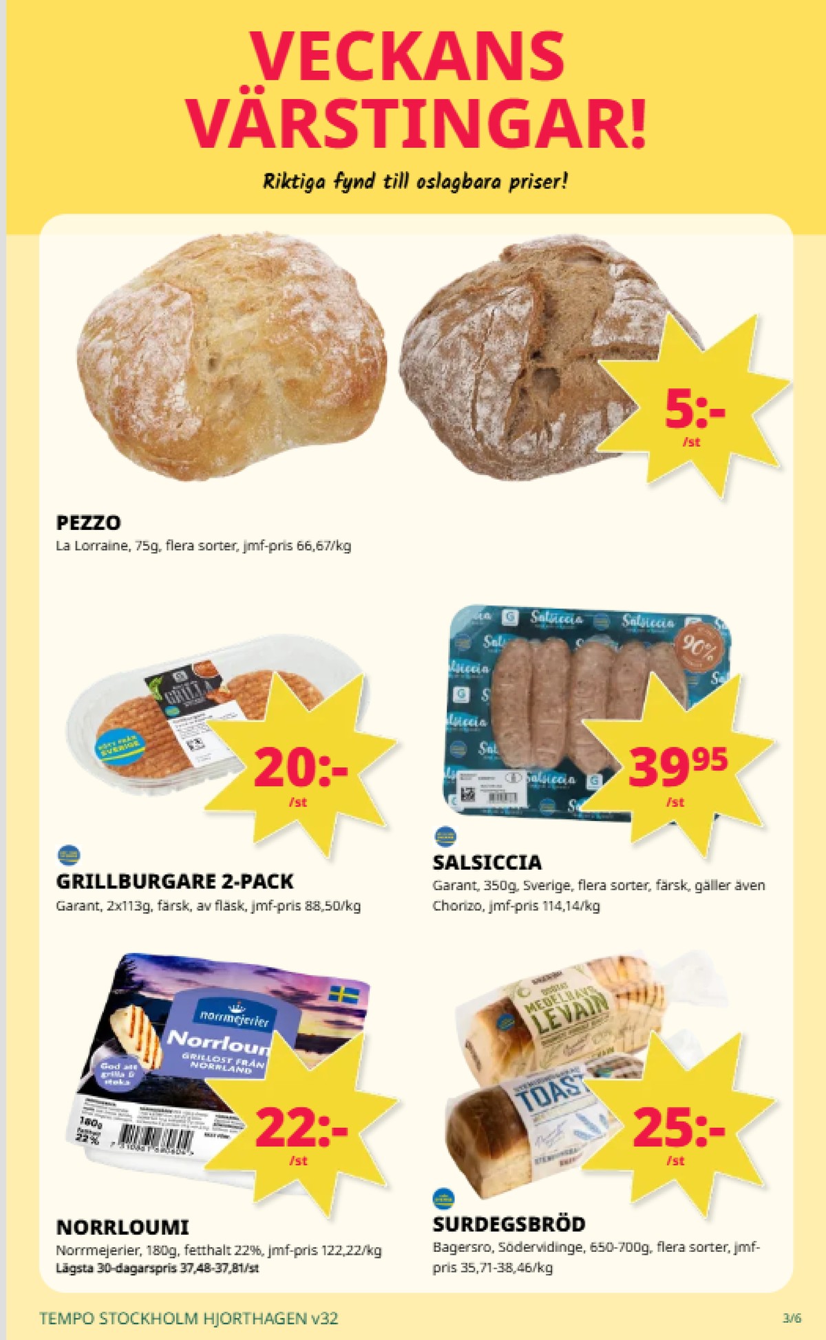 Se Tempo reklamblad för vecka 32 på Kampanjveckan.se. Se bra erbjudanden på många varor. Läs reklambladet här! Sida 3