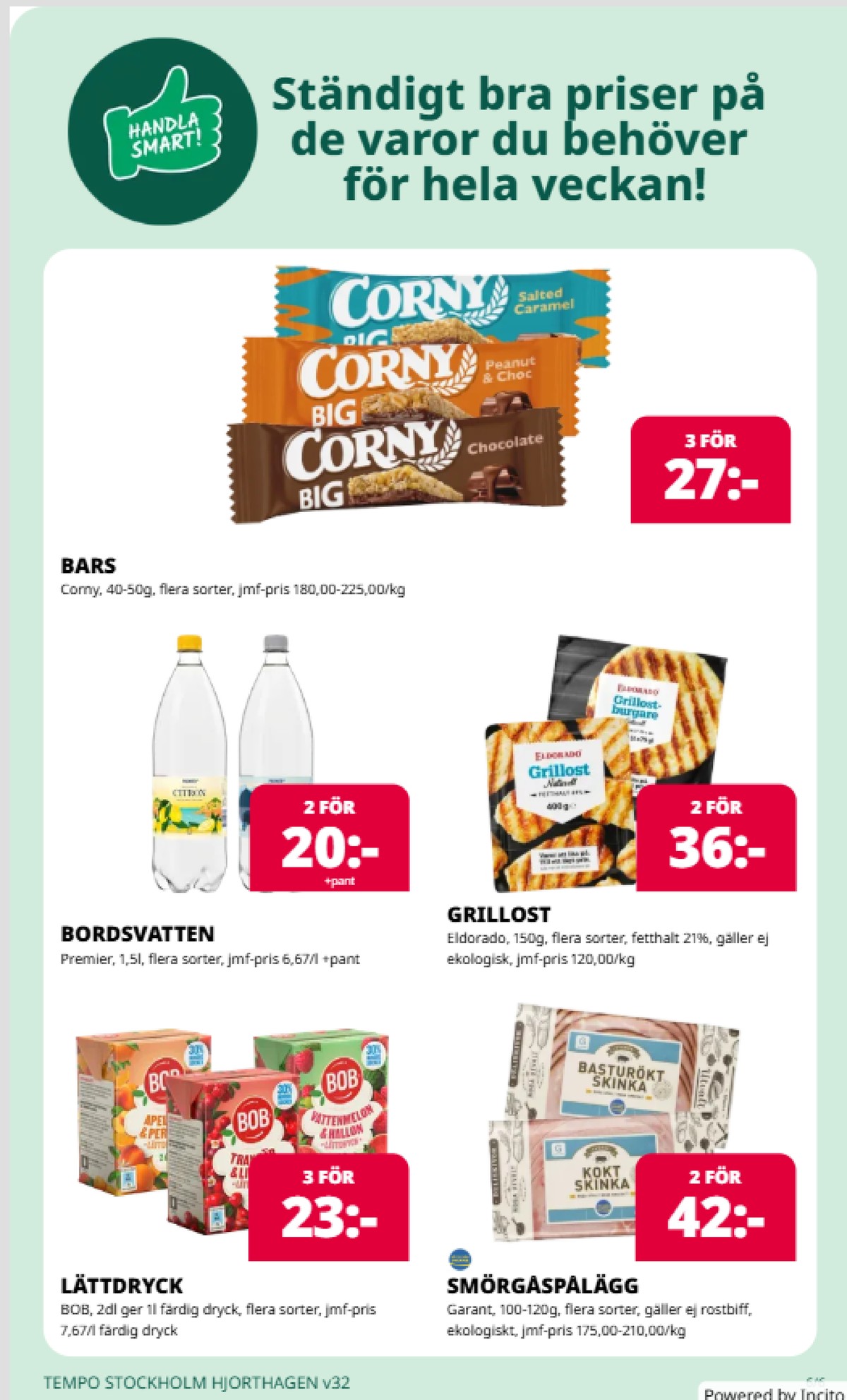 Se Tempo reklamblad för vecka 32 på Kampanjveckan.se. Se bra erbjudanden på många varor. Läs reklambladet här! Sida 6