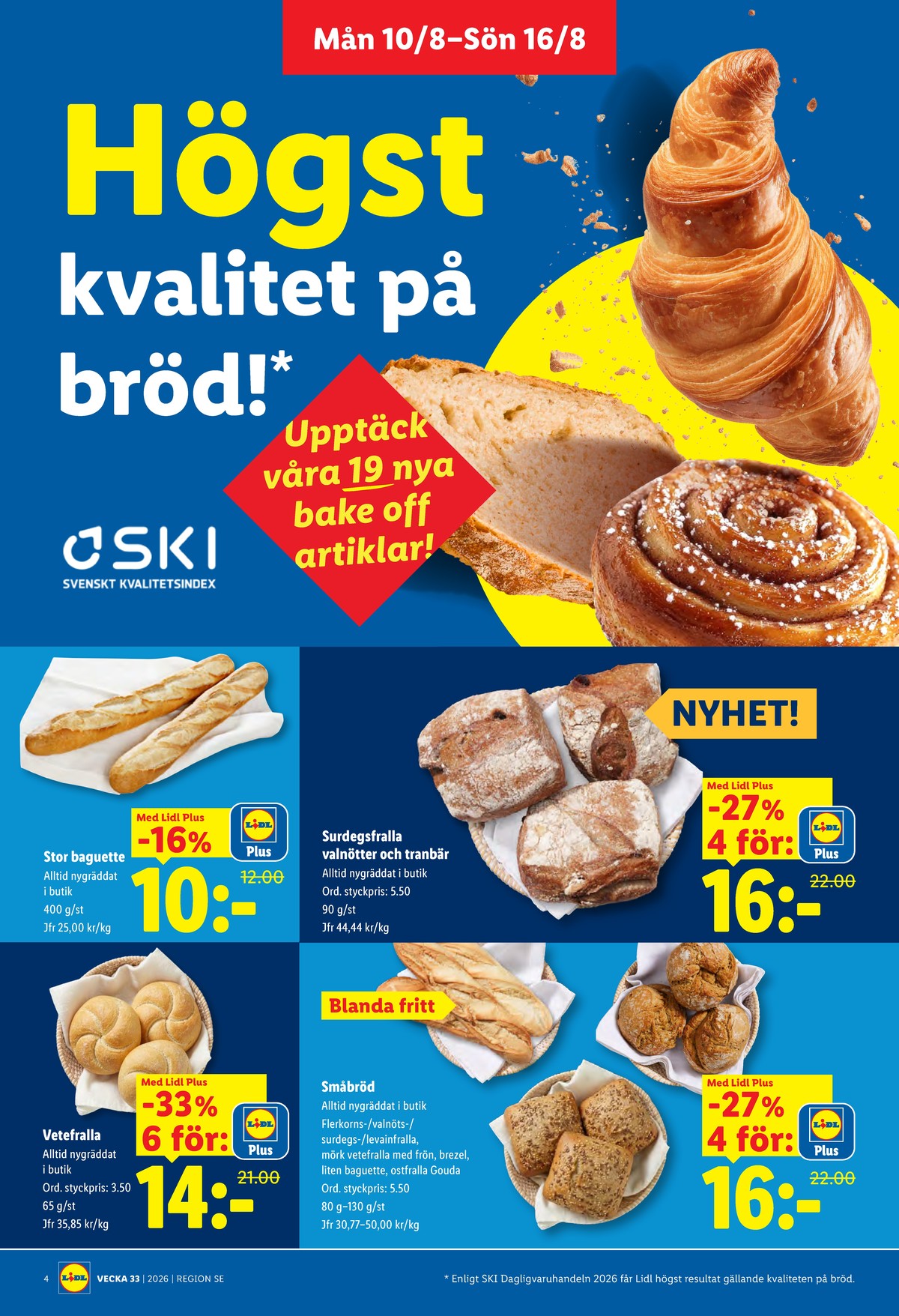 Se Lidl reklamblad för vecka 33 på Kampanjveckan.se. Se bra erbjudanden på många varor, t.ex. butiksbakat matbröd lidl eller butiksbakat matbröd lidl. Läs reklambladet här! Sida 4
