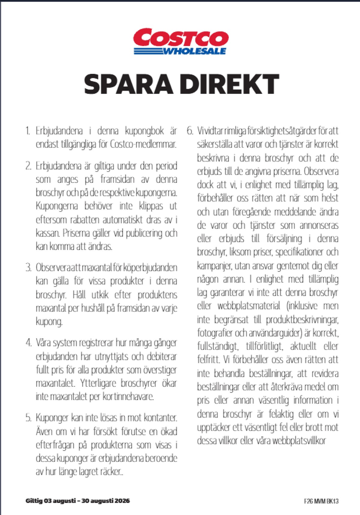 Se Costco reklamblad för vecka 33 på Kampanjveckan.se. Se bra erbjudanden på många varor. Läs reklambladet här! Sida 16