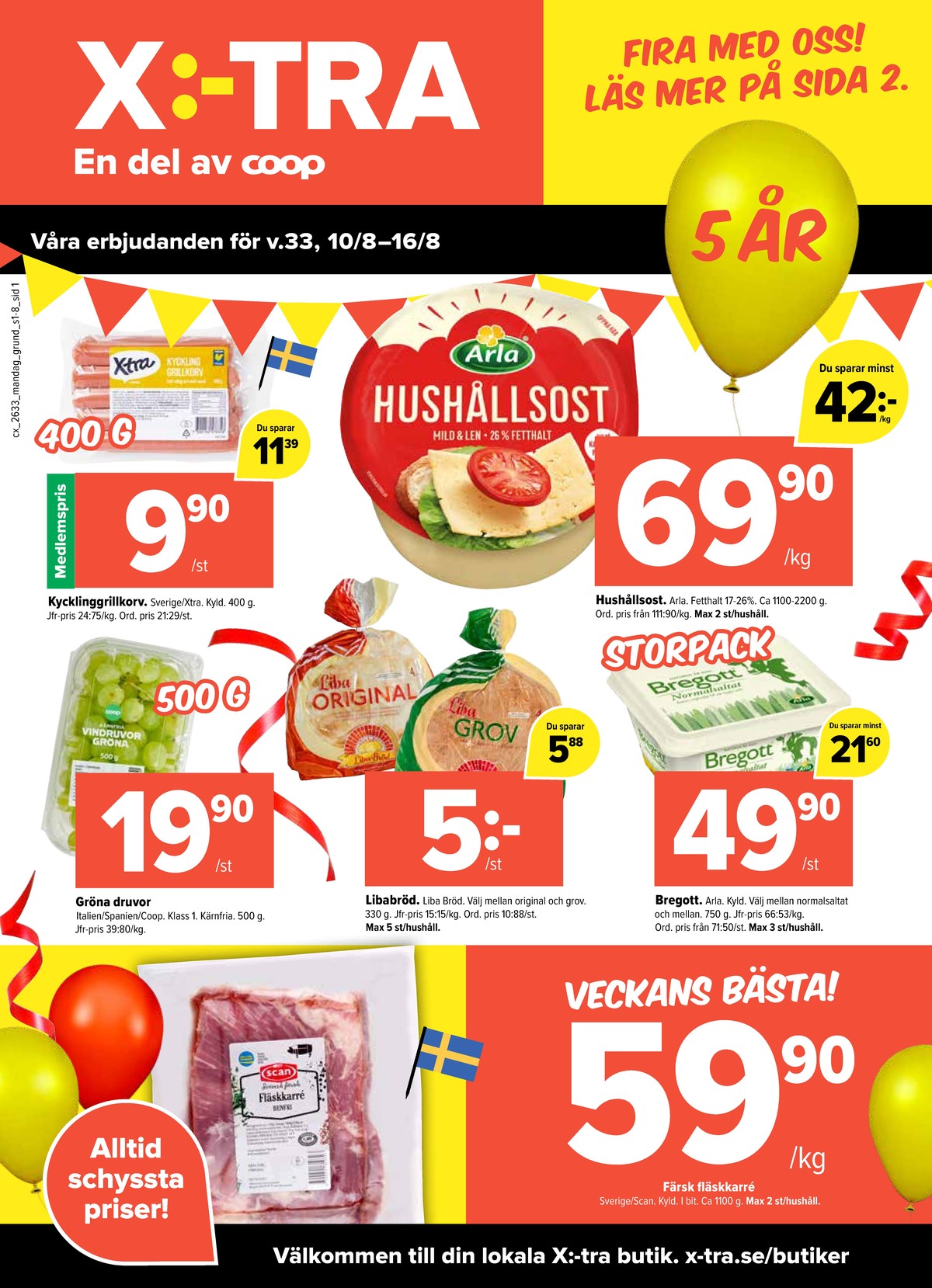 Se X:-tra reklamblad för vecka 33 på Kampanjveckan.se. Se bra erbjudanden på många varor, t.ex. tunnbröd grov eller smörvariant mellan. Läs reklambladet här! Sida 1
