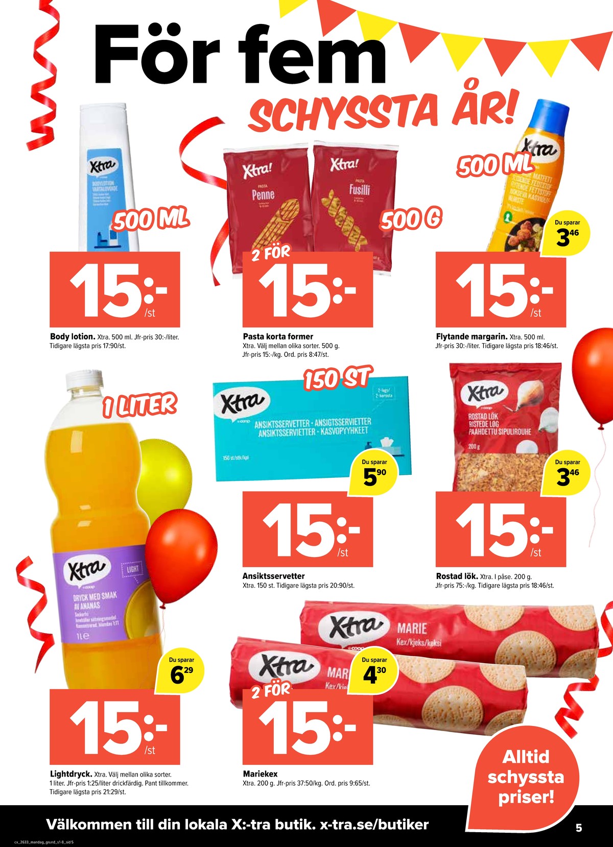 Se X:-tra reklamblad för vecka 33 på Kampanjveckan.se. Se bra erbjudanden på många varor, t.ex. lök rostade x-tra eller body lotion x-tra. Läs reklambladet här! Sida 5

