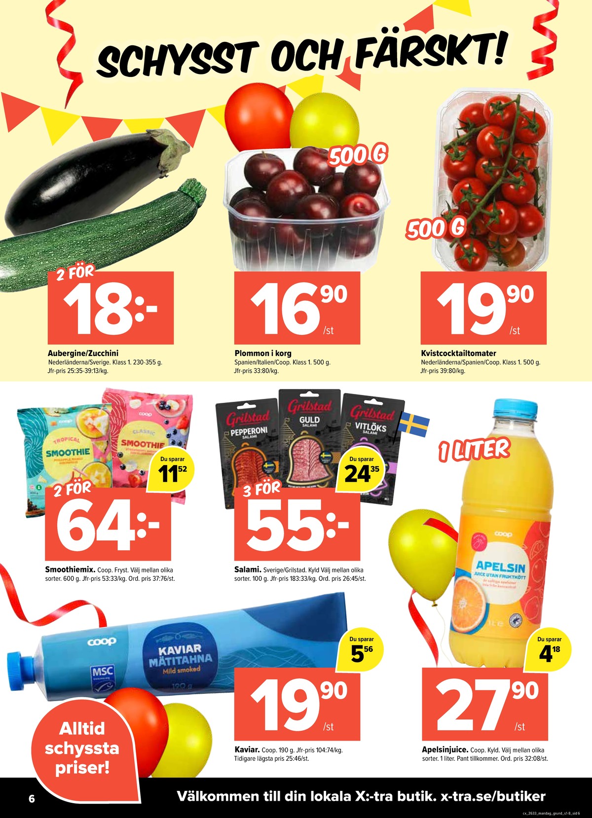 Se X:-tra reklamblad för vecka 33 på Kampanjveckan.se. Se bra erbjudanden på många varor, t.ex. apelsin juice coop eller aubergine okänd. Läs reklambladet här! Sida 6
