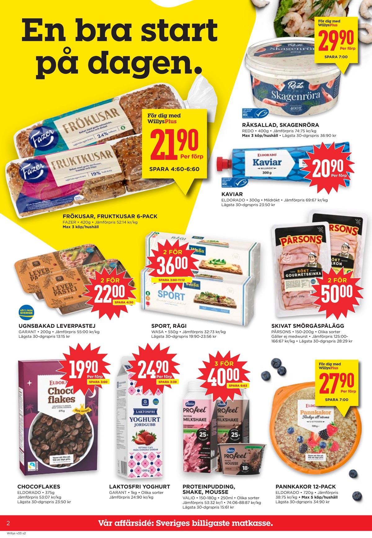 Se WILLY:S reklamblad för vecka 33 på Kampanjveckan.se. Se bra erbjudanden på många varor, t.ex. kalkon rökt pärsons eller skagenröra redo. Läs reklambladet här! Sida 2
