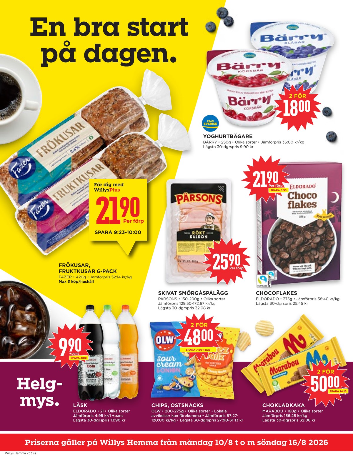Se WILLY:S hemma reklamblad för vecka 33 på Kampanjveckan.se. Se bra erbjudanden på många varor, t.ex. frukostprodukt choco flakes eller chokladkaka mjölkchoklad marabou. Läs reklambladet här! Sida 2
