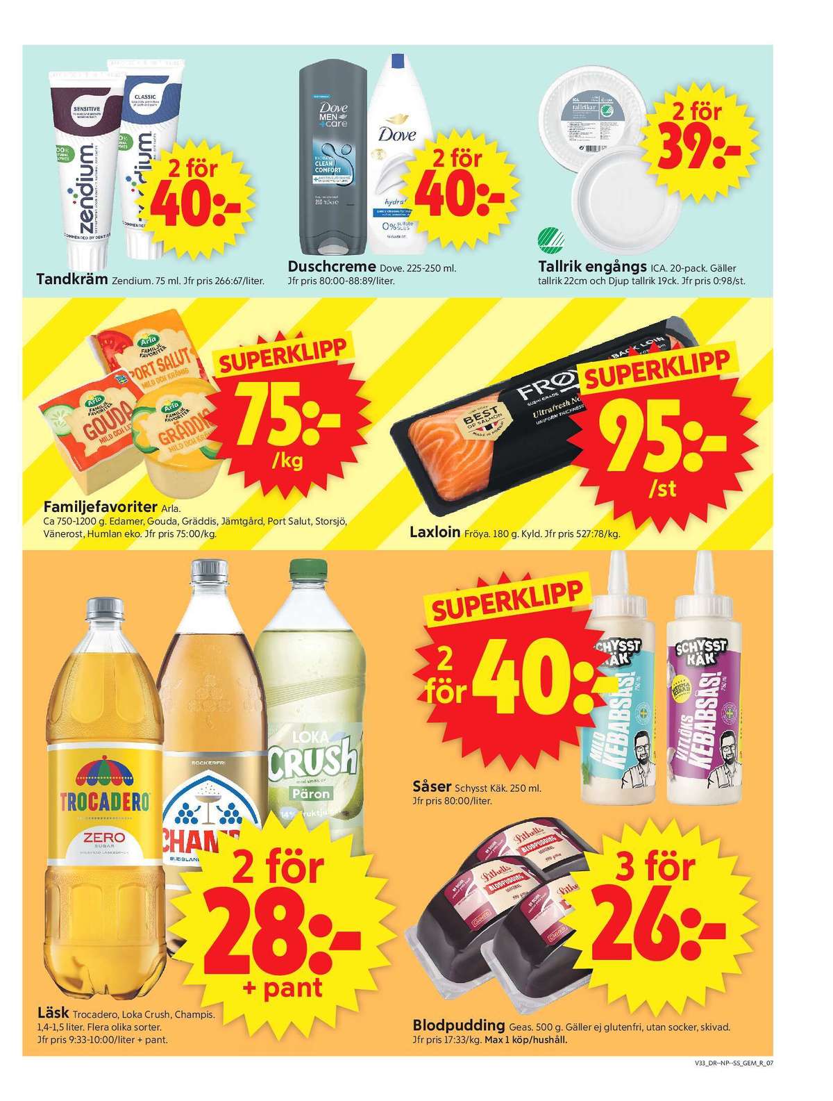 Se ICA Supermarket reklamblad för vecka 33 på Kampanjveckan.se. Se bra erbjudanden på många varor, t.ex. tandkräm zendium eller kebabsås mild schysst käk. Läs reklambladet här! Sida 9
