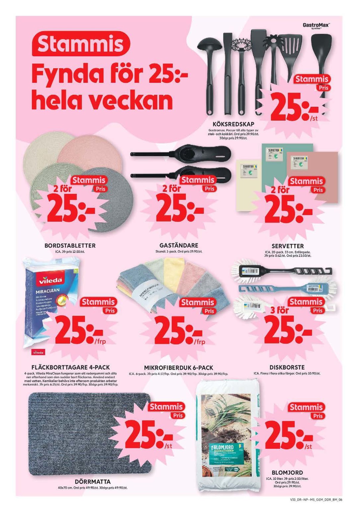Se ICA Maxi reklamblad för vecka 33 på Kampanjveckan.se. Se bra erbjudanden på många varor, t.ex. mikrofiberdukar ica eller diskborste ica. Läs reklambladet här! Sida 14
