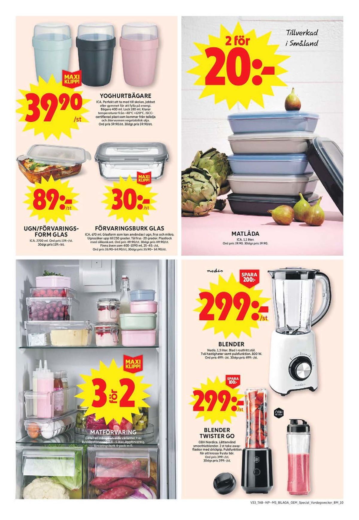 Se ICA Maxi reklamblad för vecka 33 på Kampanjveckan.se. Se bra erbjudanden på många varor, t.ex. yoghurtbägare ica eller blender nedis. Läs reklambladet här! Sida 25

