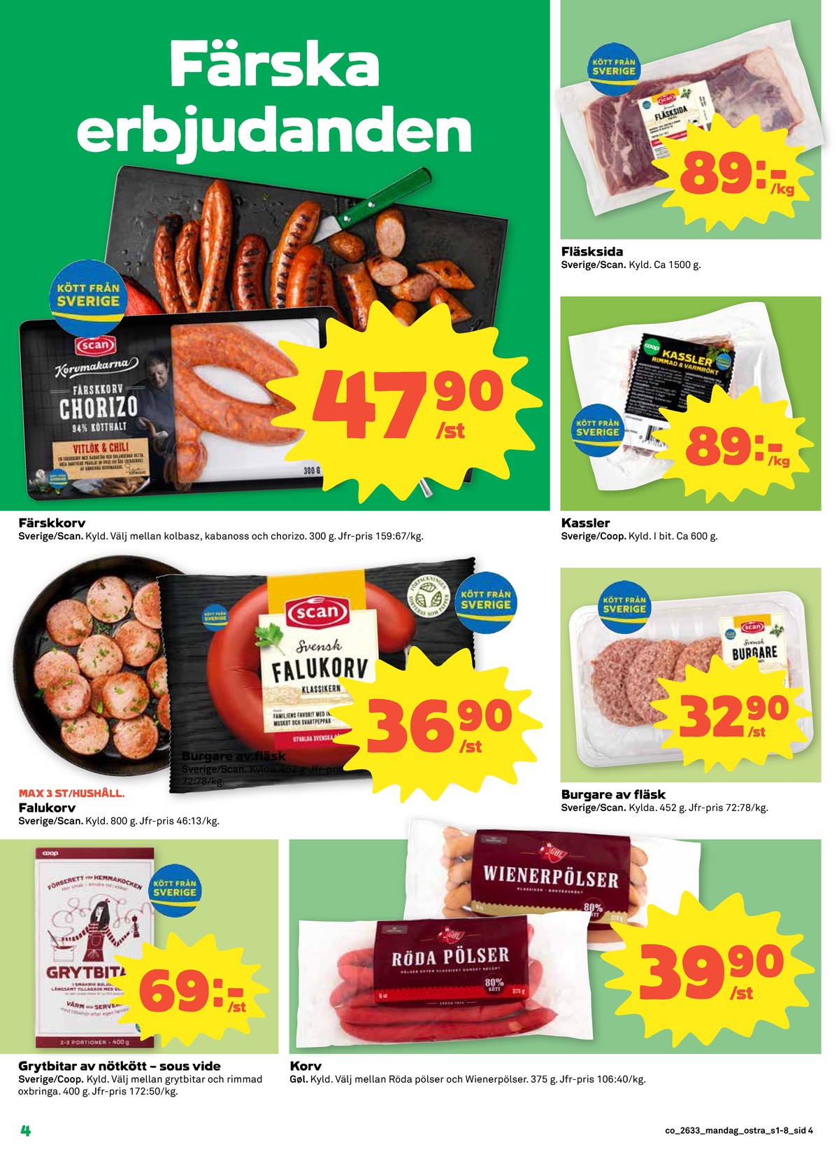 Se Coop reklamblad för vecka 33 på Kampanjveckan.se. Se bra erbjudanden på många varor, t.ex. chorizo scan eller kabanoss scan. Läs reklambladet här! Sida 4
