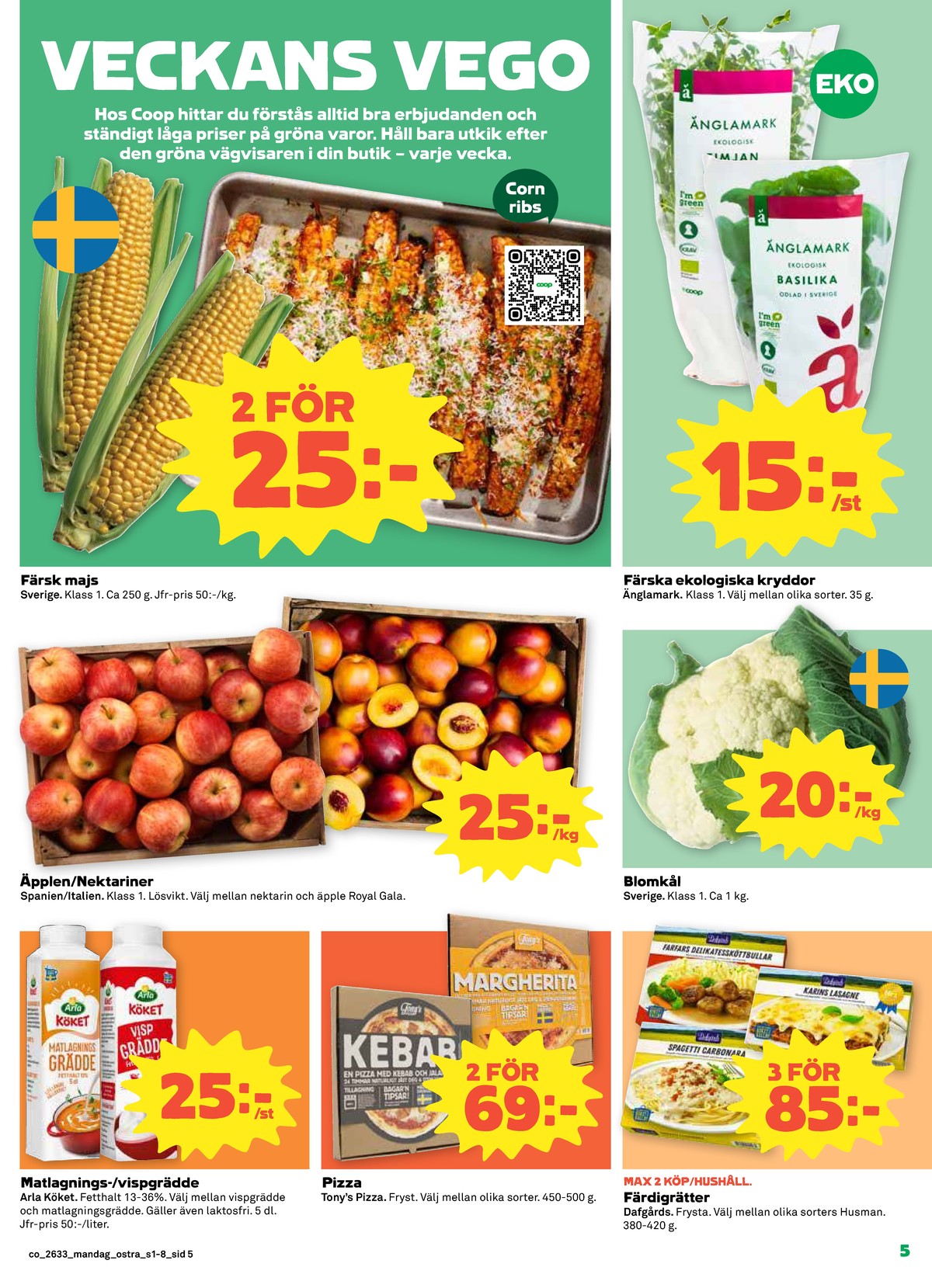 Se Coop reklamblad för vecka 33 på Kampanjveckan.se. Se bra erbjudanden på många varor, t.ex. majskolvar okänd eller basilika Änglamark. Läs reklambladet här! Sida 5
