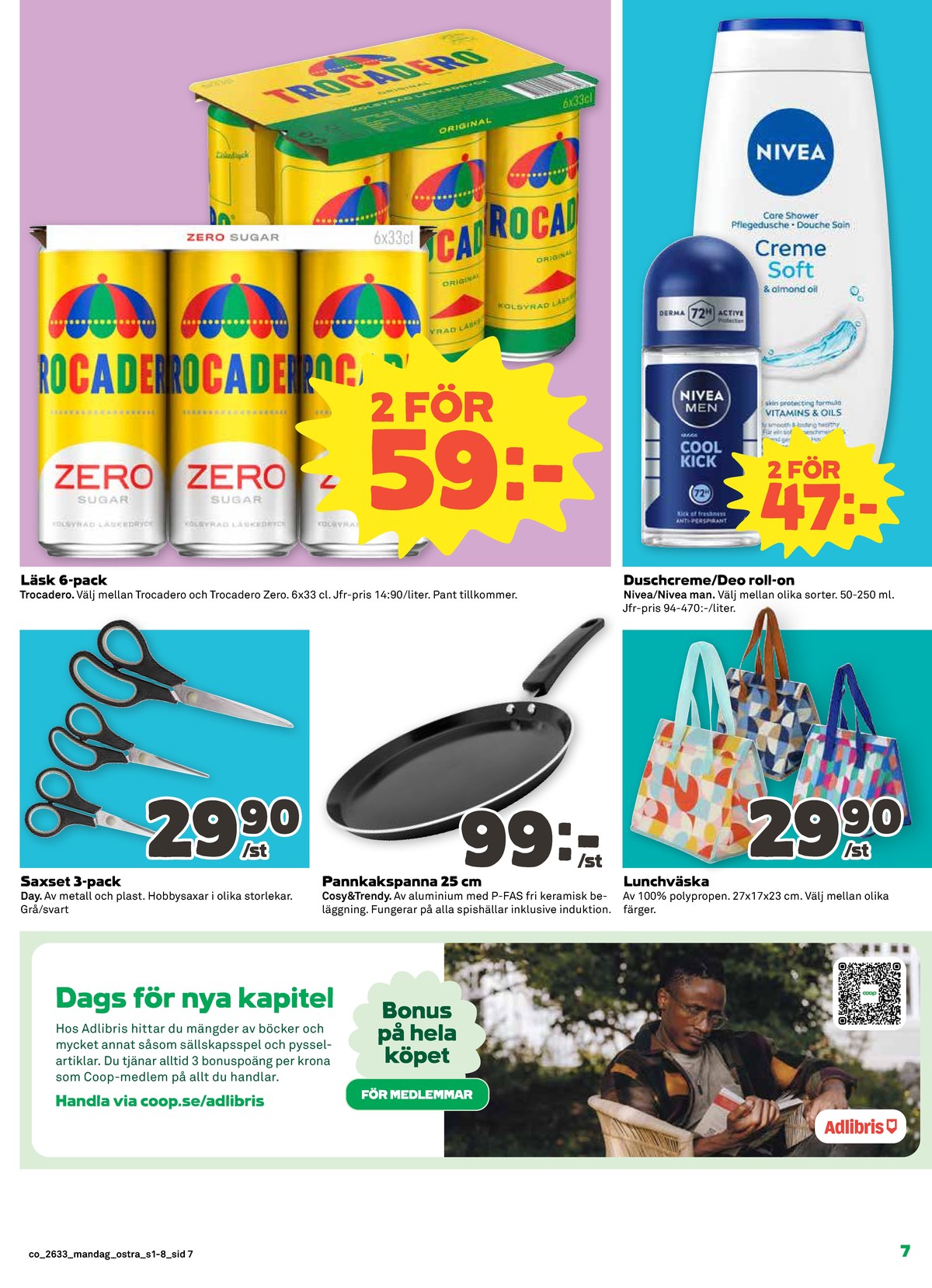 Se Coop reklamblad för vecka 33 på Kampanjveckan.se. Se bra erbjudanden på många varor, t.ex. läskedryck 6 pk trocadero eller läskedryck 6 pk zero. Läs reklambladet här! Sida 7
