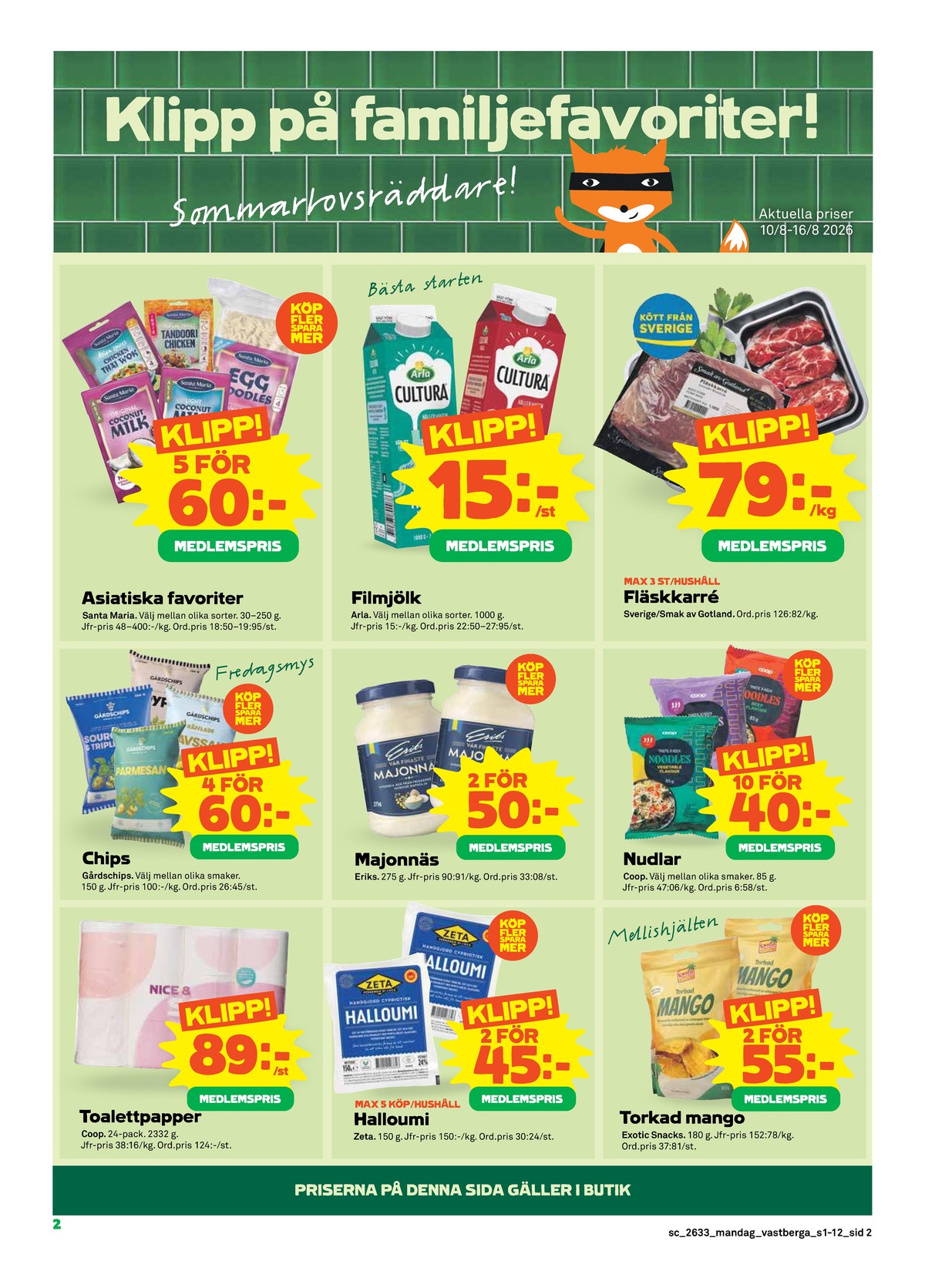 Se Stora Coop reklamblad för vecka 33 på Kampanjveckan.se. Se bra erbjudanden på många varor, t.ex. kokosmjölk santa maria eller onaka arla. Läs reklambladet här! Sida 2
