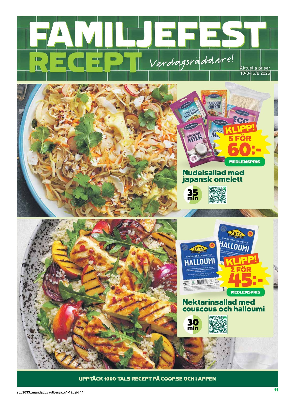 Se Stora Coop reklamblad för vecka 33 på Kampanjveckan.se. Se bra erbjudanden på många varor, t.ex. kokosmjölk santa maria eller halloumi zeta. Läs reklambladet här! Sida 11
