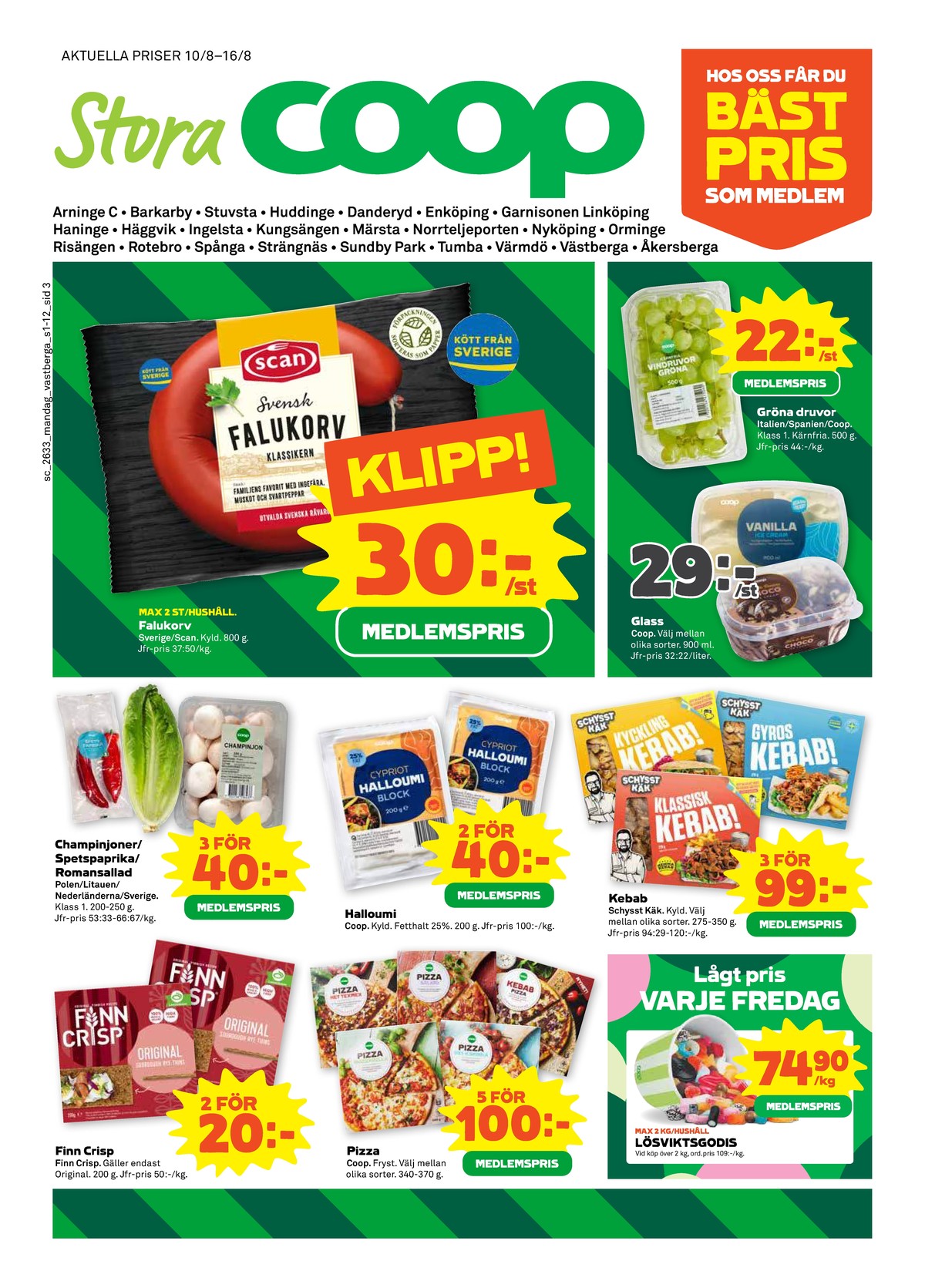 Se Stora Coop reklamblad för vecka 33 på Kampanjveckan.se. Se bra erbjudanden på många varor, t.ex. falukorv scan eller vindruvor coop. Läs reklambladet här! Sida 3
