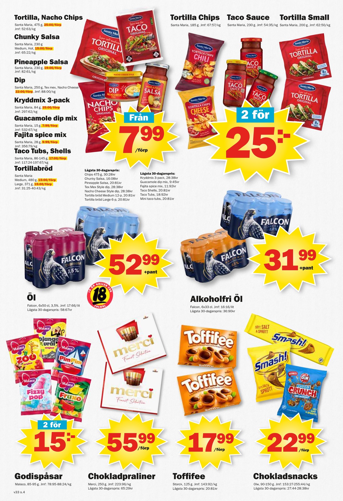 Se Pekås reklamblad för vecka 33 på Kampanjveckan.se. Se bra erbjudanden på många varor, t.ex. nachos santa maria eller Öl 6 pk smakfull. Läs reklambladet här! Sida 4

