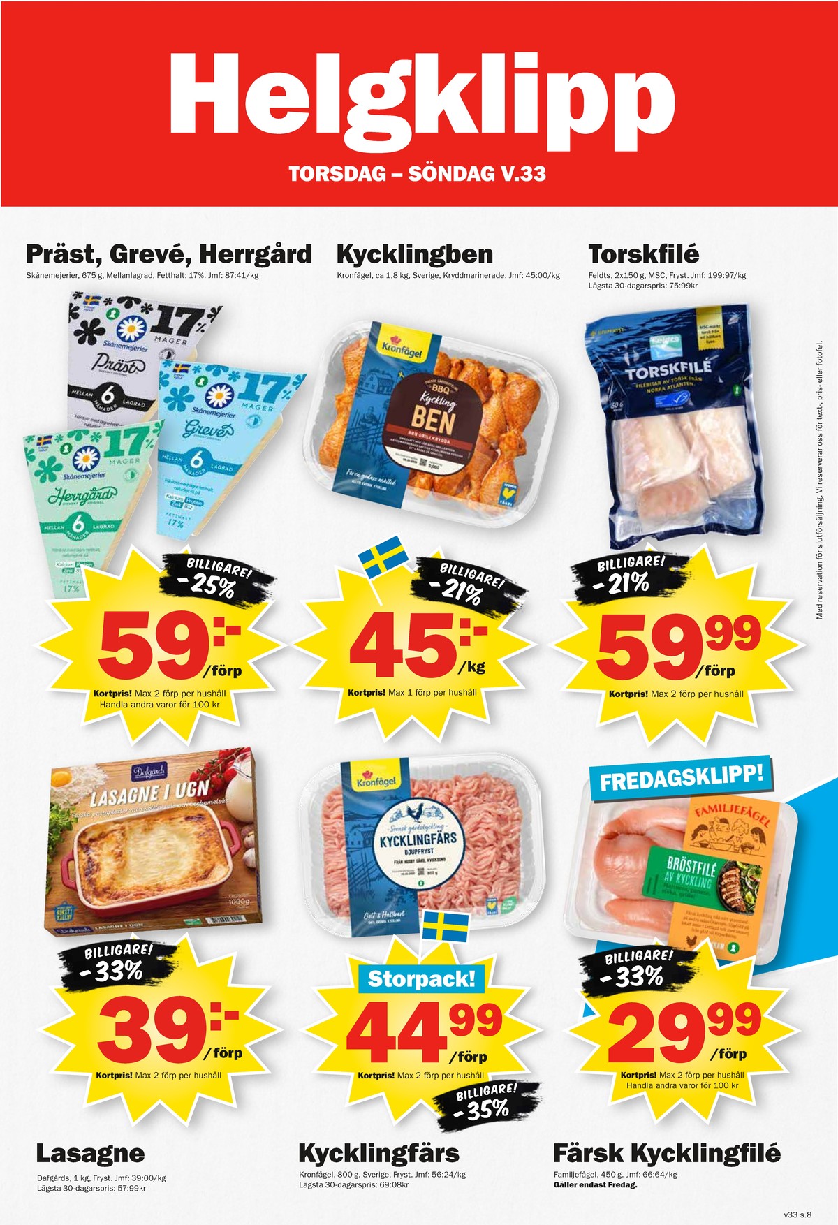 Se Pekås reklamblad för vecka 33 på Kampanjveckan.se. Se bra erbjudanden på många varor, t.ex. lasagne dafgårds eller andra varor. Läs reklambladet här! Sida 8