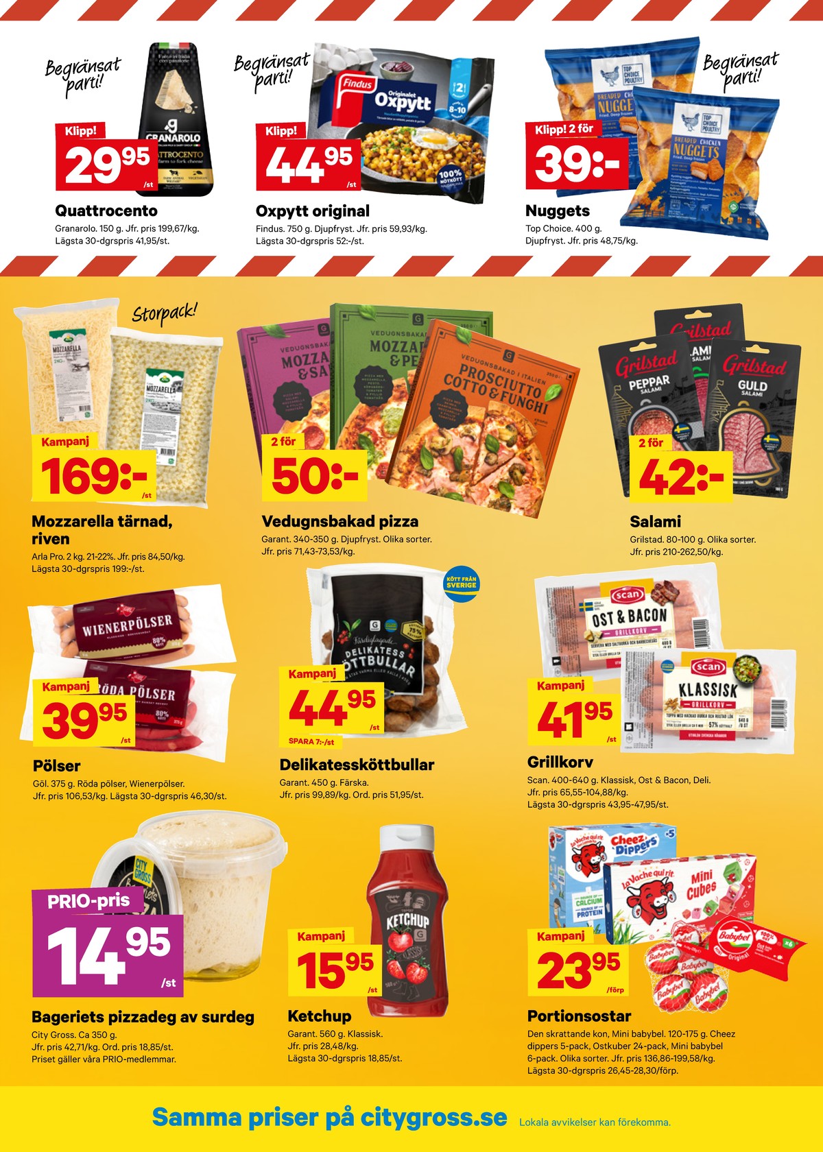 Se City Gross reklamblad för vecka 33 på Kampanjveckan.se. Se bra erbjudanden på många varor, t.ex. pizzadeg city gross eller oxpytt findus. Läs reklambladet här! Sida 9
