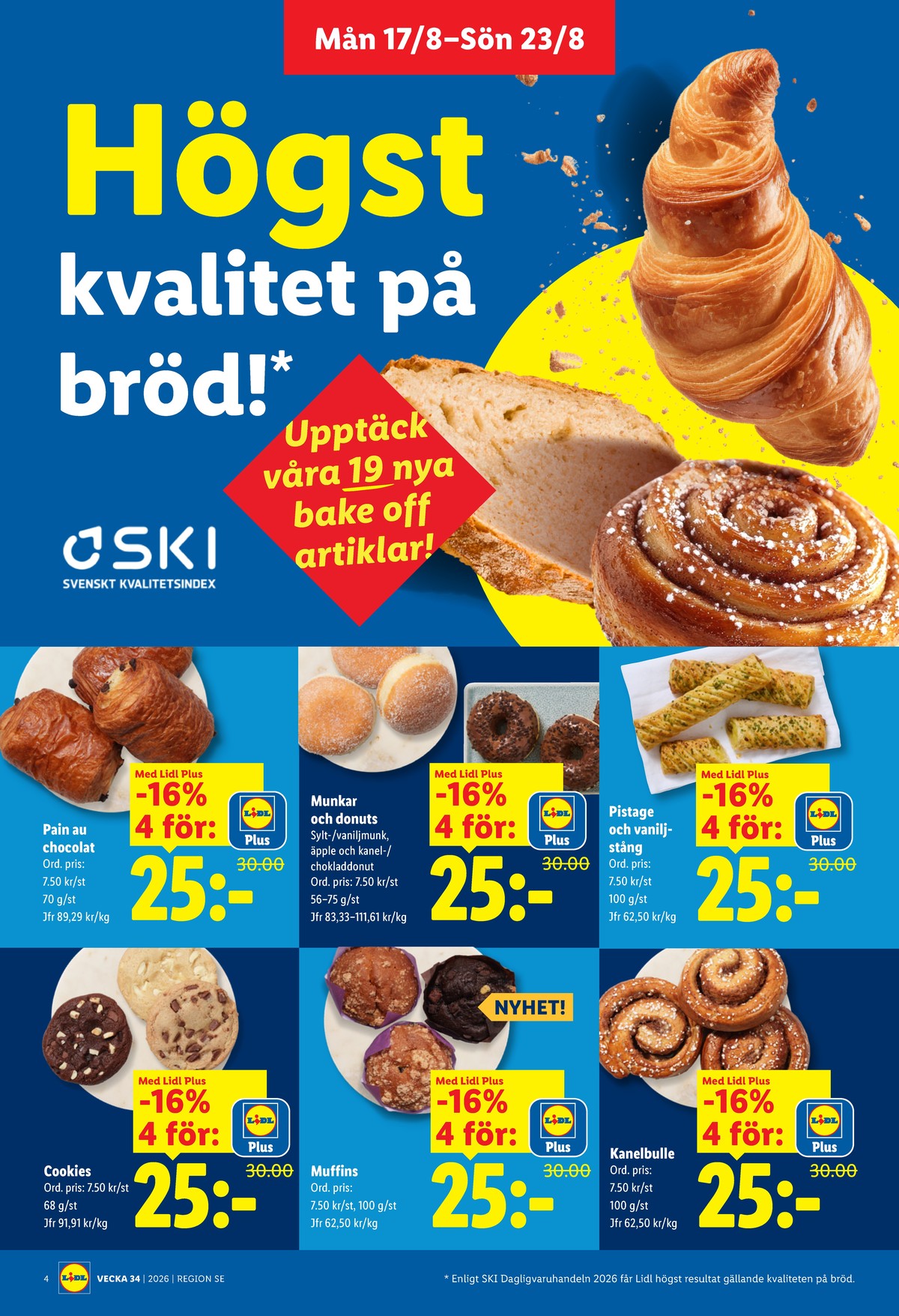 Se Lidl reklamblad för vecka 34 på Kampanjveckan.se. Se bra erbjudanden på många varor, t.ex. butiksbakat kaffebröd lidl eller butiksbakat kaffebröd lidl. Läs reklambladet här! Sida 4
