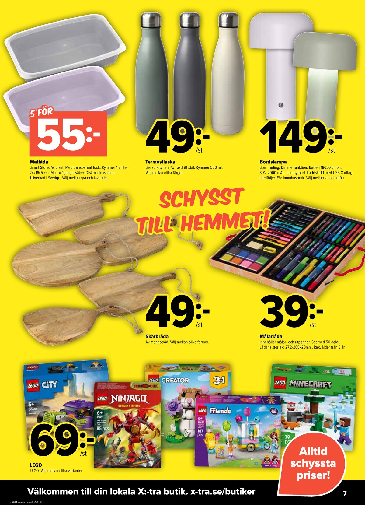Se X:-tra reklamblad för vecka 34 på Kampanjveckan.se. Se bra erbjudanden på många varor, t.ex. målarlåda okänd eller matlådor smartstore. Läs reklambladet här! Sida 7
