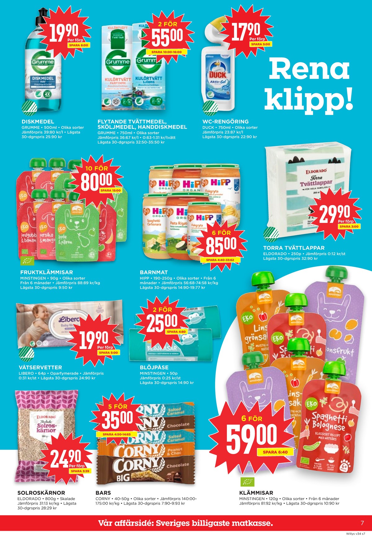 Se WILLY:S reklamblad för vecka 34 på Kampanjveckan.se. Se bra erbjudanden på många varor, t.ex. handdiskmedel grumme eller sköljmedel grumme. Läs reklambladet här! Sida 7
