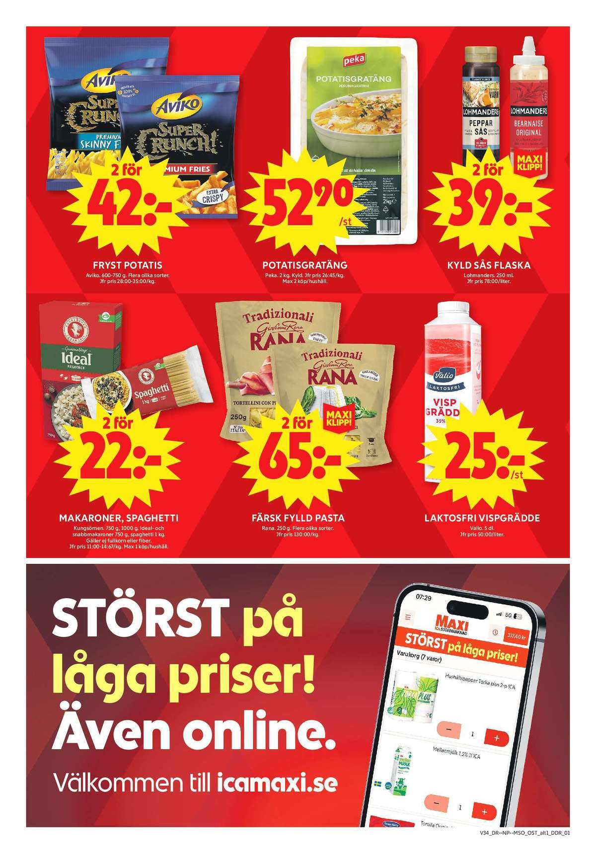 Se ICA Maxi reklamblad för vecka 34 på Kampanjveckan.se. Se bra erbjudanden på många varor, t.ex. vispgrädde valio eller super crunch premium fries aviko. Läs reklambladet här! Sida 7
