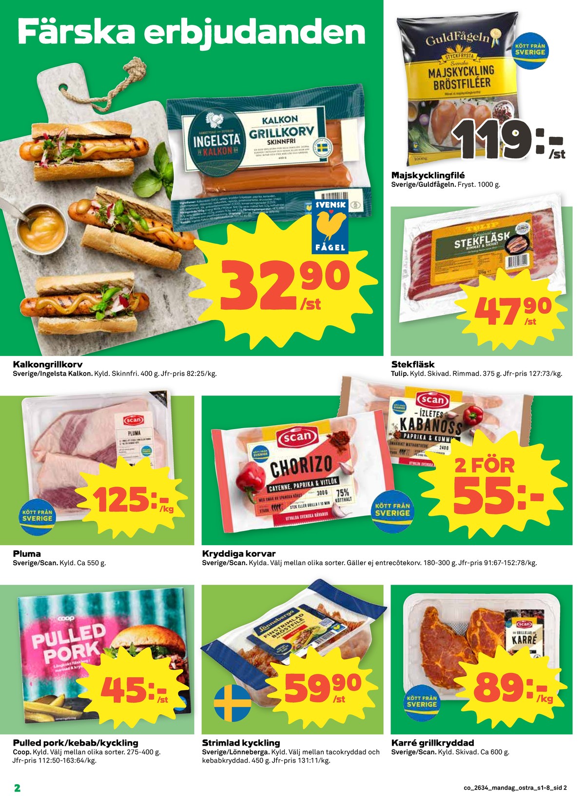Se Coop reklamblad för vecka 34 på Kampanjveckan.se. Se bra erbjudanden på många varor, t.ex. kalkonkorv ingelsta kalkon eller kycklingbröstfilé guldfågeln. Läs reklambladet här! Sida 2
