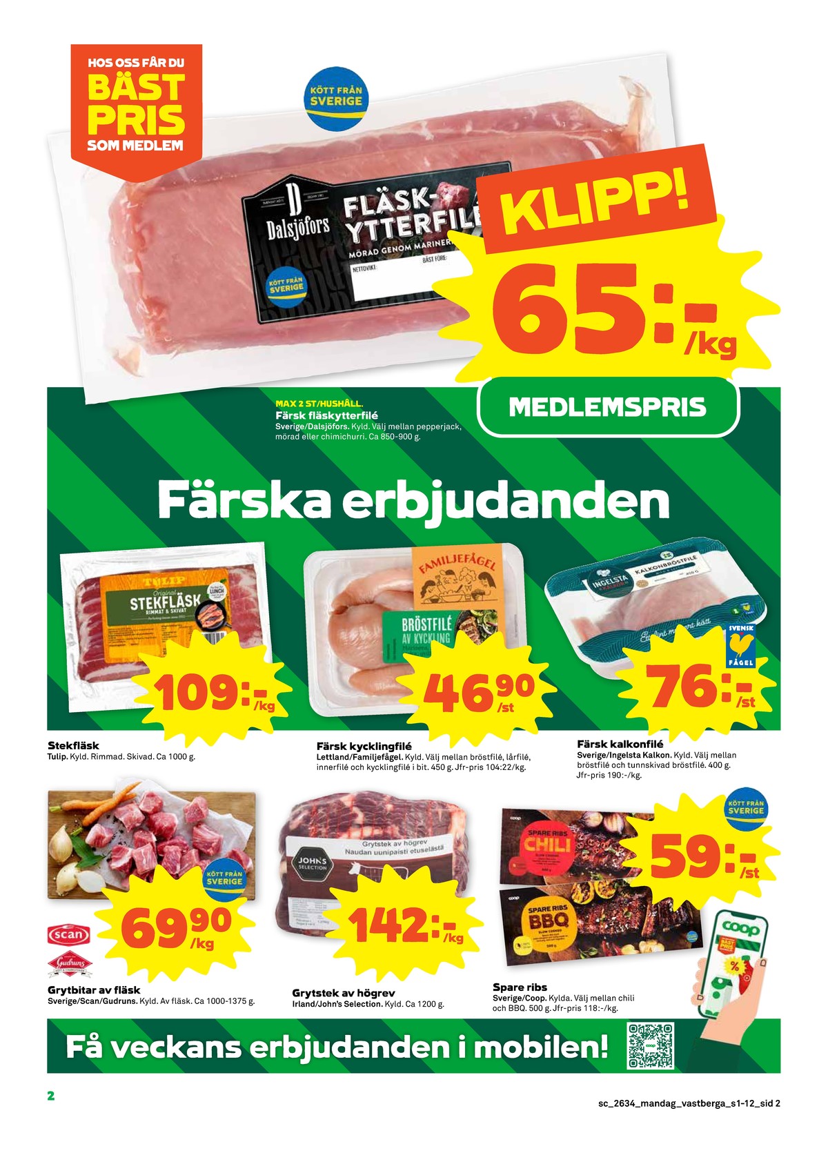 Se Stora Coop reklamblad för vecka 34 på Kampanjveckan.se. Se bra erbjudanden på många varor, t.ex. fläskytterfilé dalsjöfors eller kalkonbröstfilé ingelsta kalkon. Läs reklambladet här! Sida 2
