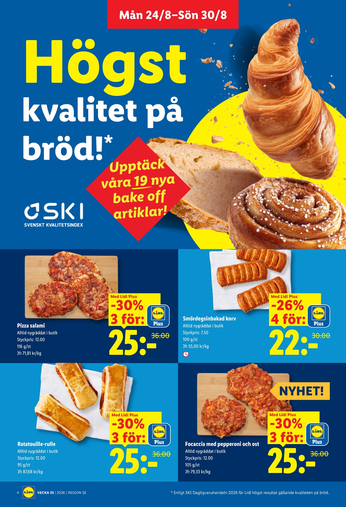 Se Lidl reklamblad för vecka 35 på Kampanjveckan.se. Se bra erbjudanden på många varor, t.ex. butiksbakat matbröd lidl eller butiksbakat matbröd lidl. Läs reklambladet här! Sida 4
