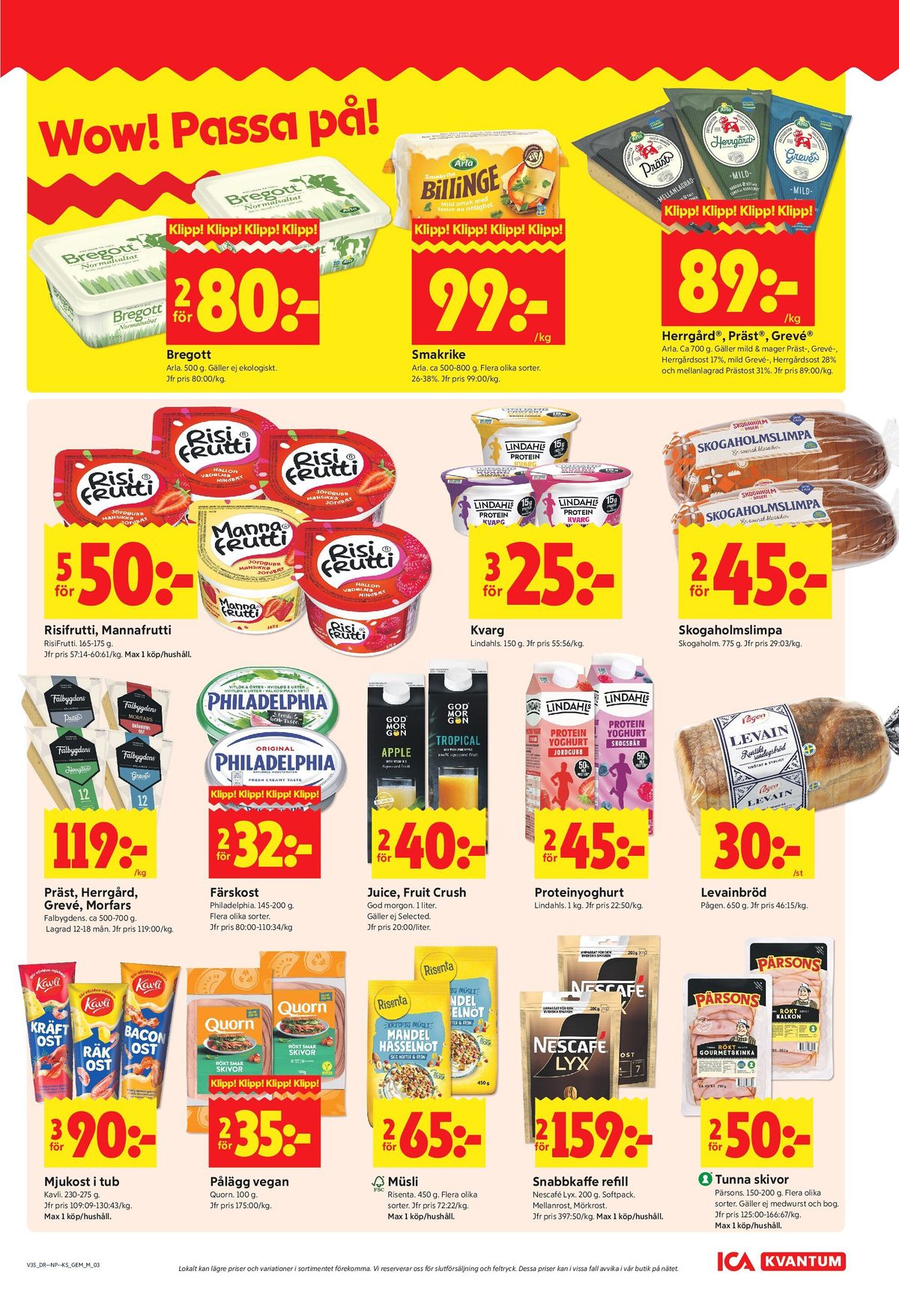 Se ICA Kvantum reklamblad för vecka 35 på Kampanjveckan.se. Se bra erbjudanden på många varor, t.ex. smörvariant normalsaltat eller billinge smakrike. Läs reklambladet här! Sida 3
