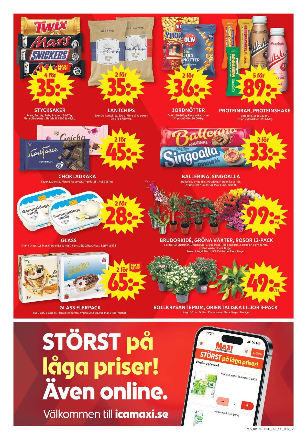 Se ICA Maxi reklamblad för vecka 35 på Kampanjveckan.se. Se bra erbjudanden på många varor, t.ex. glasstrutar salt karamell eller glassbåtar sia. Läs reklambladet här! Sida 9
