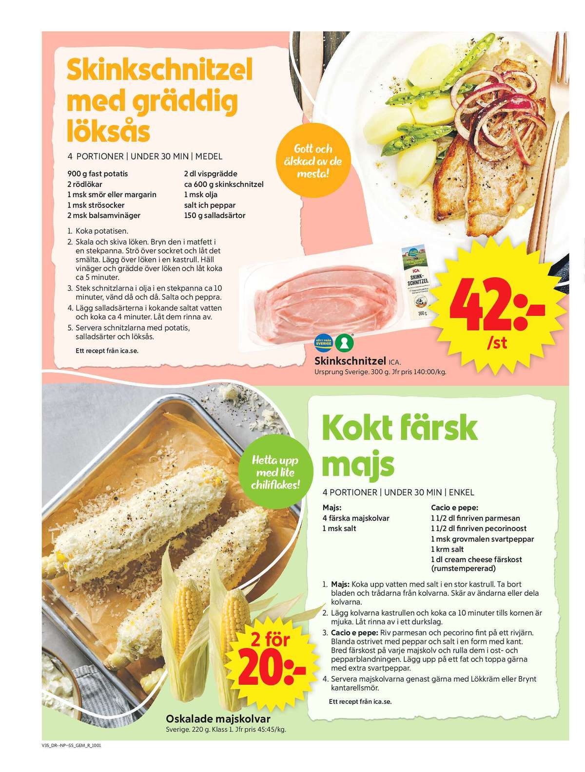 Se ICA Supermarket reklamblad för vecka 35 på Kampanjveckan.se. Se bra erbjudanden på många varor, t.ex. skinkschnitzel ica eller majskolvar okänd. Läs reklambladet här! Sida 6

