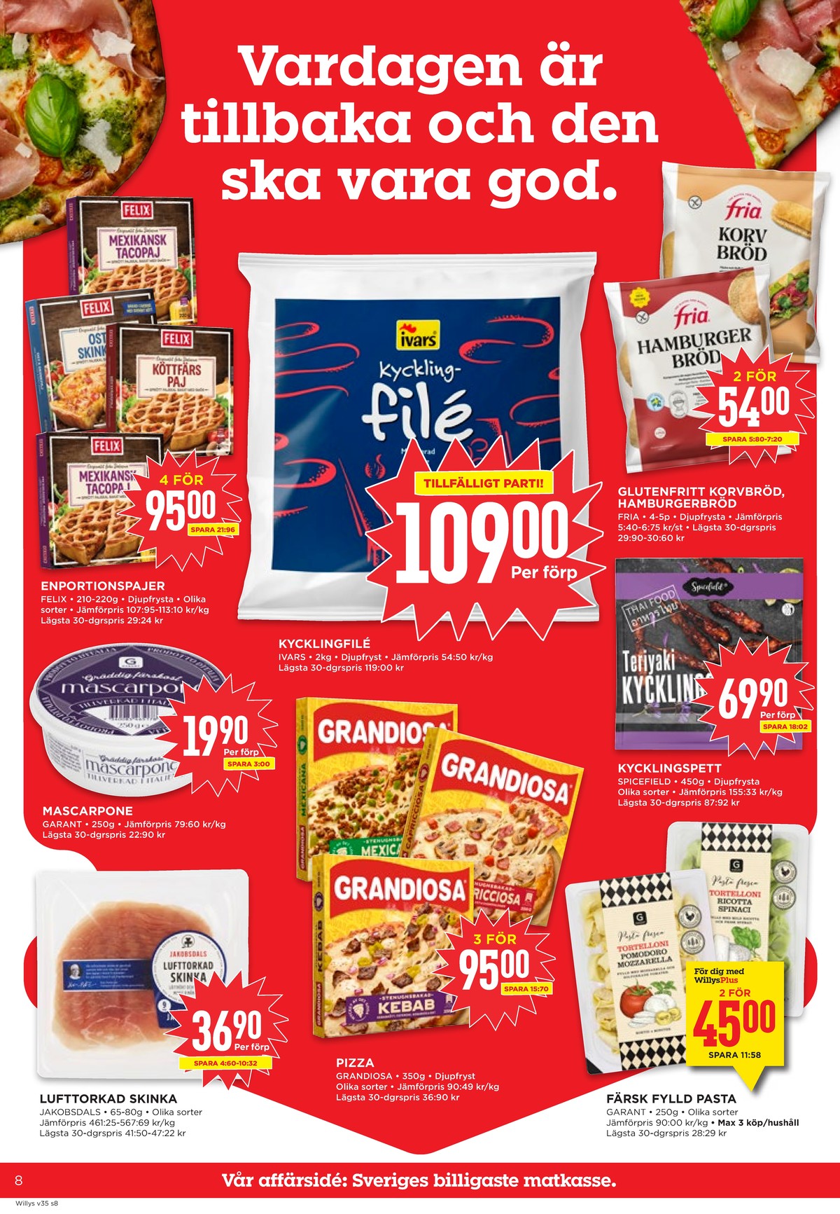 Se WILLY:S reklamblad för vecka 35 på Kampanjveckan.se. Se bra erbjudanden på många varor, t.ex. matpajer felix eller kycklingfilé ivars. Läs reklambladet här! Sida 8
