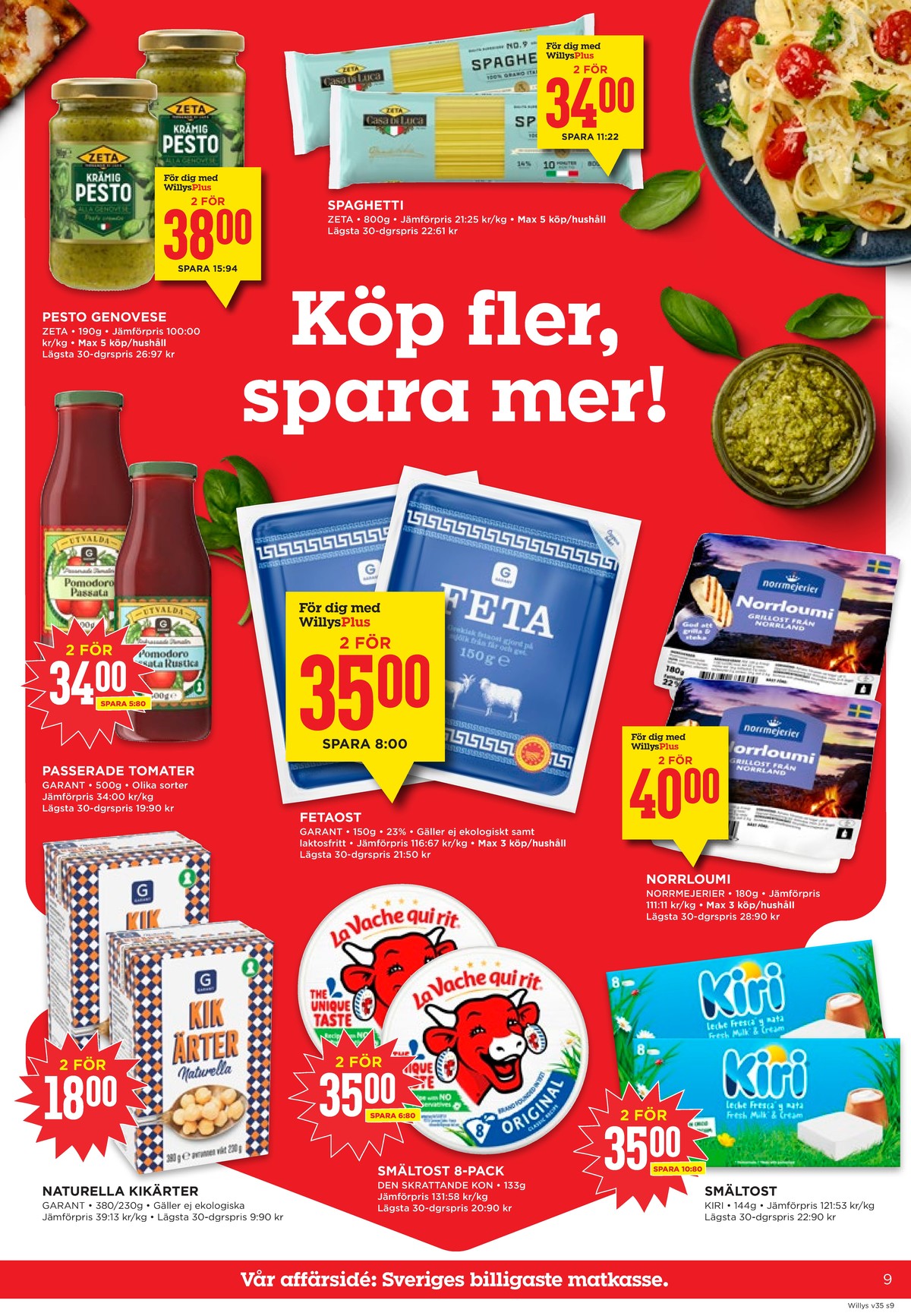 Se WILLY:S reklamblad för vecka 35 på Kampanjveckan.se. Se bra erbjudanden på många varor, t.ex. pesto zeta eller spaghetti zeta. Läs reklambladet här! Sida 9
