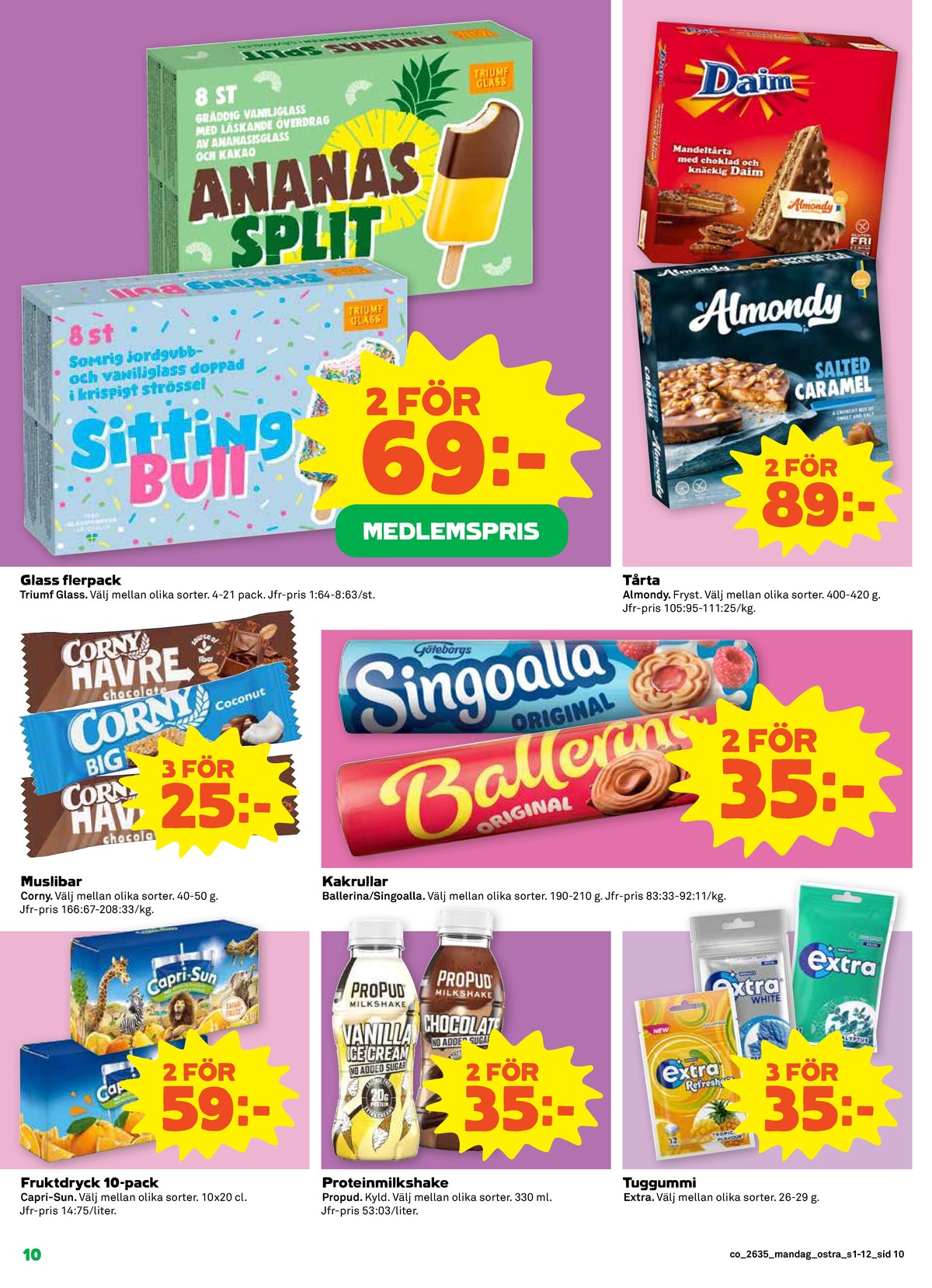 Se Coop reklamblad för vecka 35 på Kampanjveckan.se. Se bra erbjudanden på många varor, t.ex. glasspinnar sitting bull eller glasspinnar ananas split. Läs reklambladet här! Sida 10
