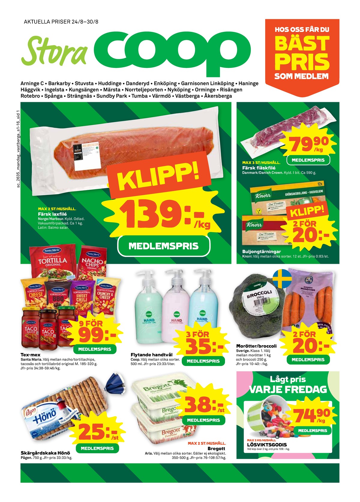 Se Stora Coop reklamblad för vecka 35 på Kampanjveckan.se. Se bra erbjudanden på många varor, t.ex. smörvariant extrasaltat eller smörvariant normalsaltat. Läs reklambladet här! Sida 1
