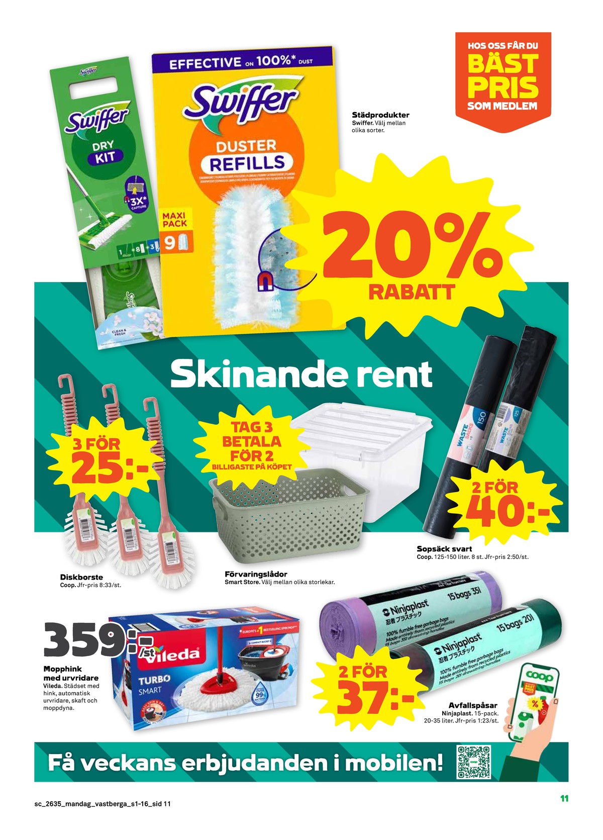 Se Stora Coop reklamblad för vecka 35 på Kampanjveckan.se. Se bra erbjudanden på många varor, t.ex. dammvippa swiffer eller moppset swiffer. Läs reklambladet här! Sida 11
