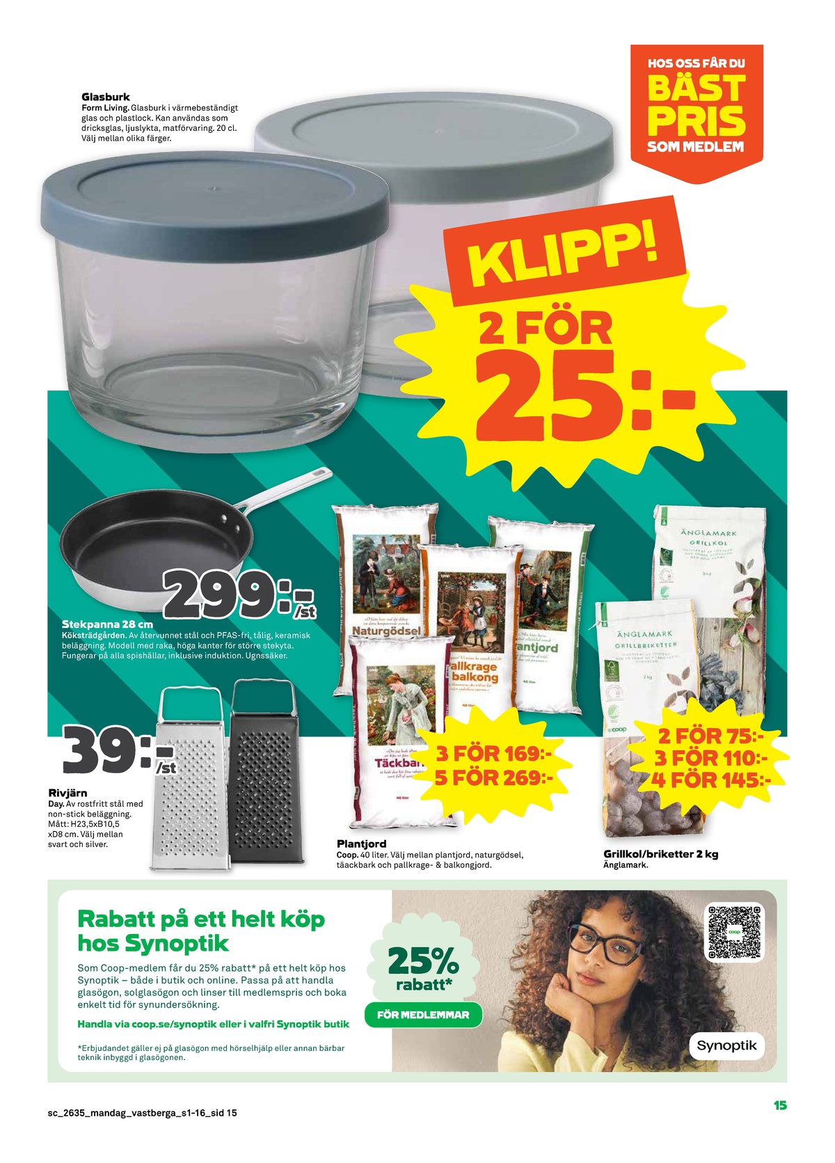 Se Stora Coop reklamblad för vecka 35 på Kampanjveckan.se. Se bra erbjudanden på många varor, t.ex. förvaringsburkar form living eller grillkol/briketter Änglamark. Läs reklambladet här! Sida 15
