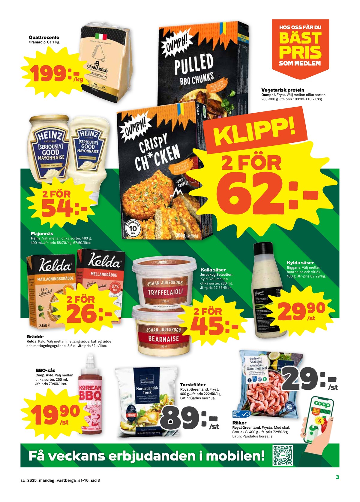 Se Stora Coop reklamblad för vecka 35 på Kampanjveckan.se. Se bra erbjudanden på många varor, t.ex. quattrocento granarolo eller ch cken style chunks oumph. Läs reklambladet här! Sida 3
