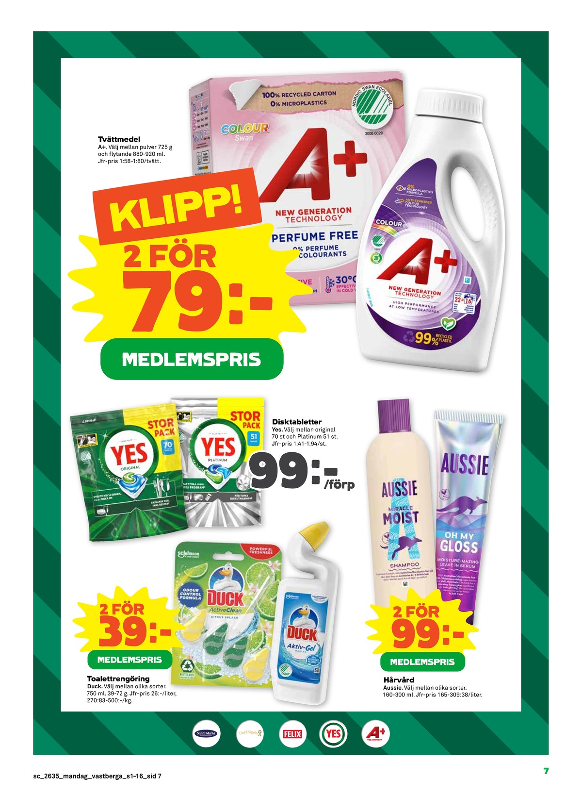 Se Stora Coop reklamblad för vecka 35 på Kampanjveckan.se. Se bra erbjudanden på många varor, t.ex. tvättmedel pulver a+ eller tvättmedel flytande a+. Läs reklambladet här! Sida 7
