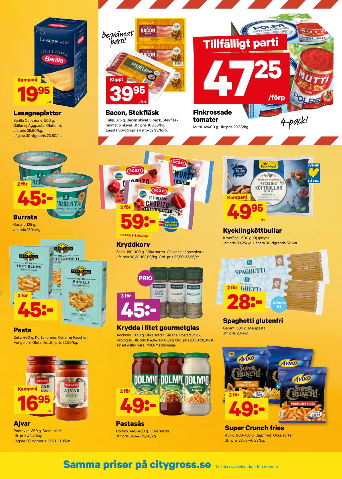 Se City Gross reklamblad för vecka 35 på Kampanjveckan.se. Se bra erbjudanden på många varor, t.ex. ajvar relish podravka eller baconskivor tulip. Läs reklambladet här! Sida 10
