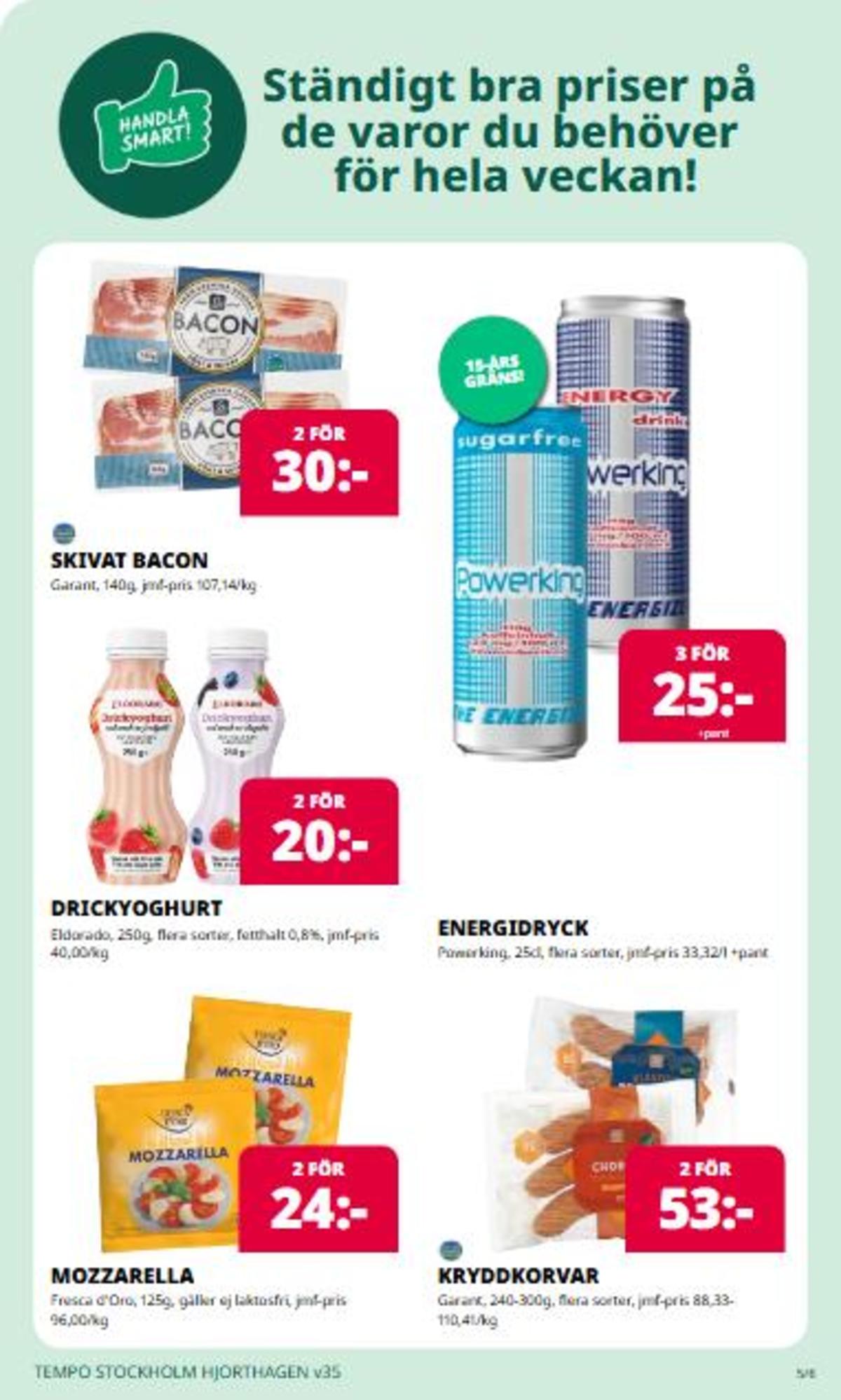 Se Tempo reklamblad för vecka 35 på Kampanjveckan.se. Se bra erbjudanden på många varor, t.ex. energidryck powerking eller kabanoss garant. Läs reklambladet här! Sida 5
